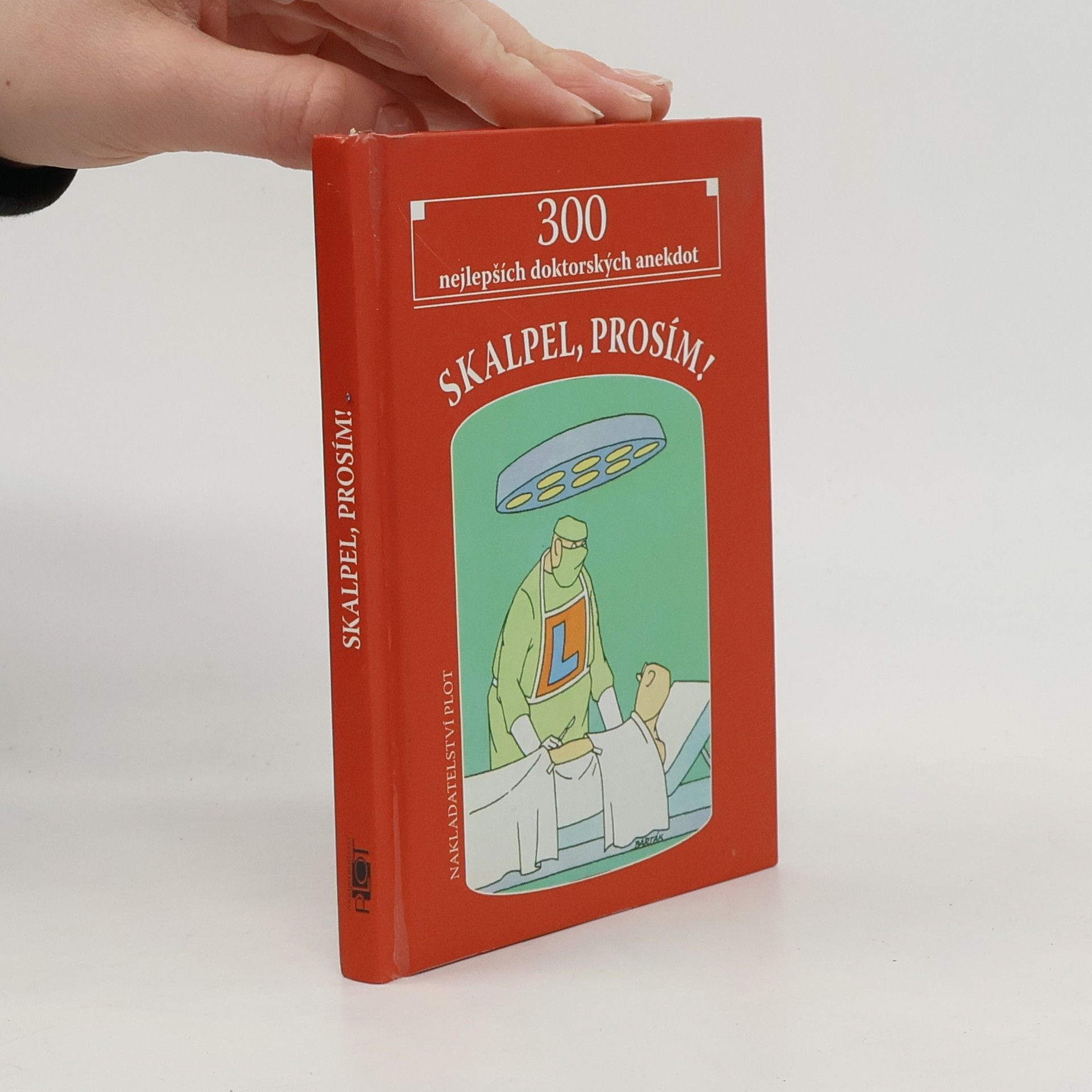 Skalpel, prosím! 300 nejlepších doktorských anekdot