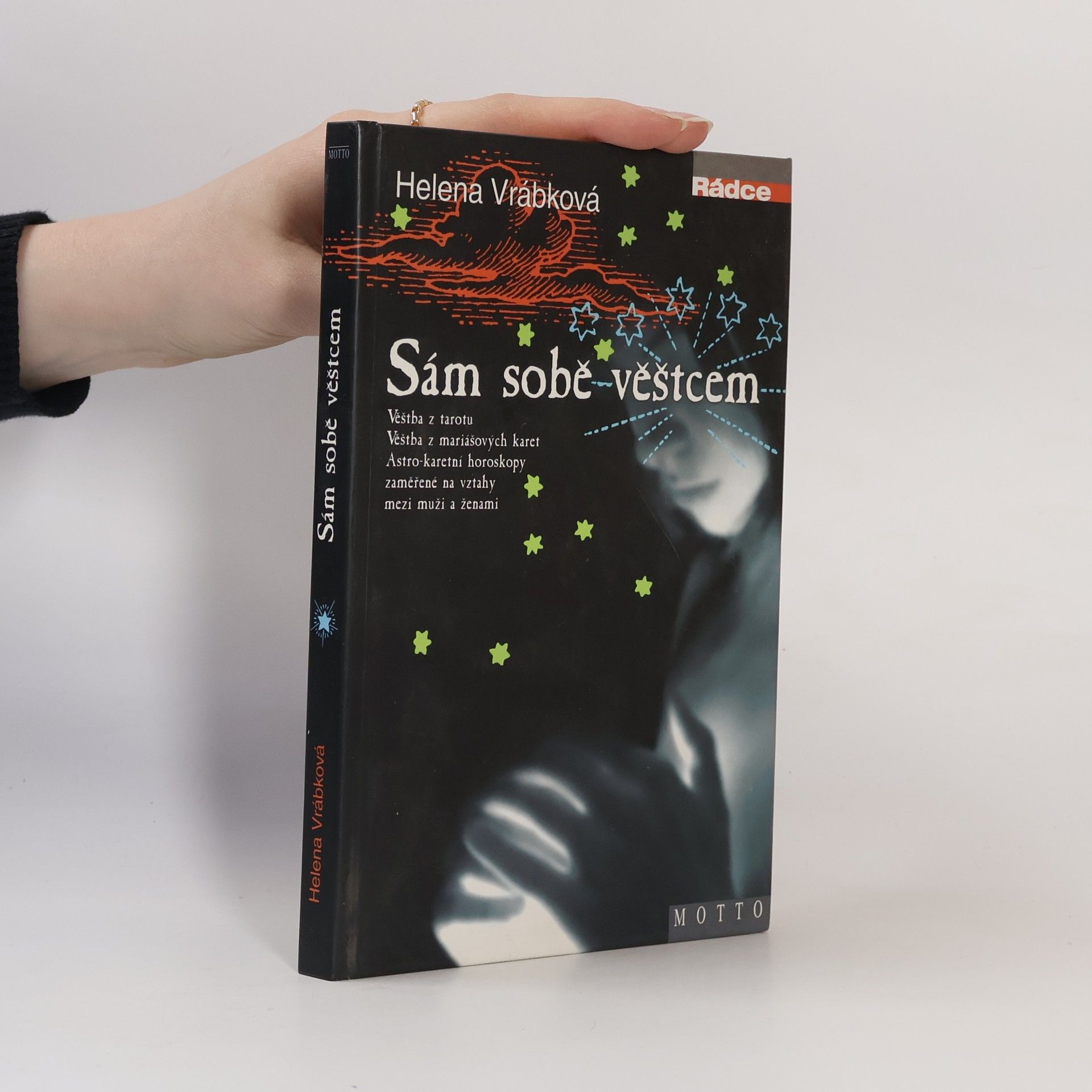 Helena Vrábková Sám sobě věštcem. Věštba z tarotu, věštba z mariášových karet, astro-karetní horoskopy zaměřené na vztahy mezi muži a ženami