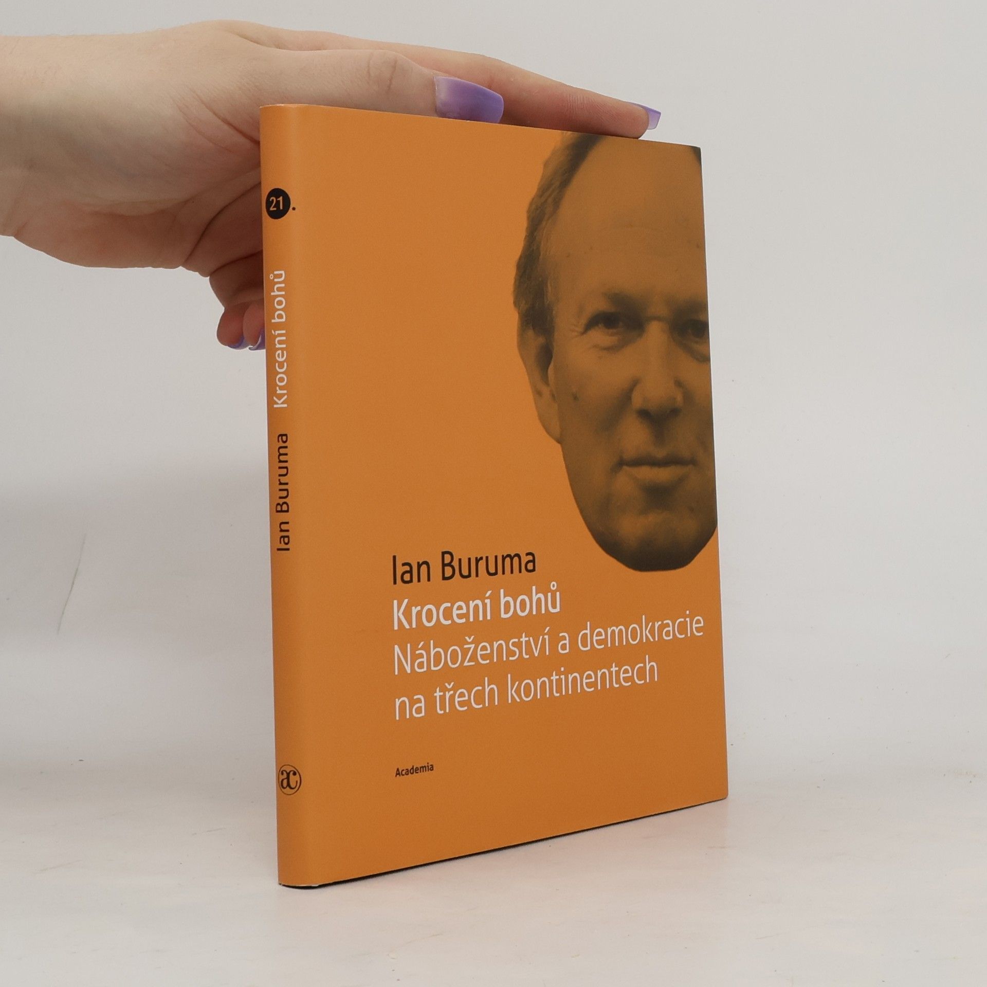 Ian Buruma Krocení bohů. Náboženství a demokracie na třech kontinentech