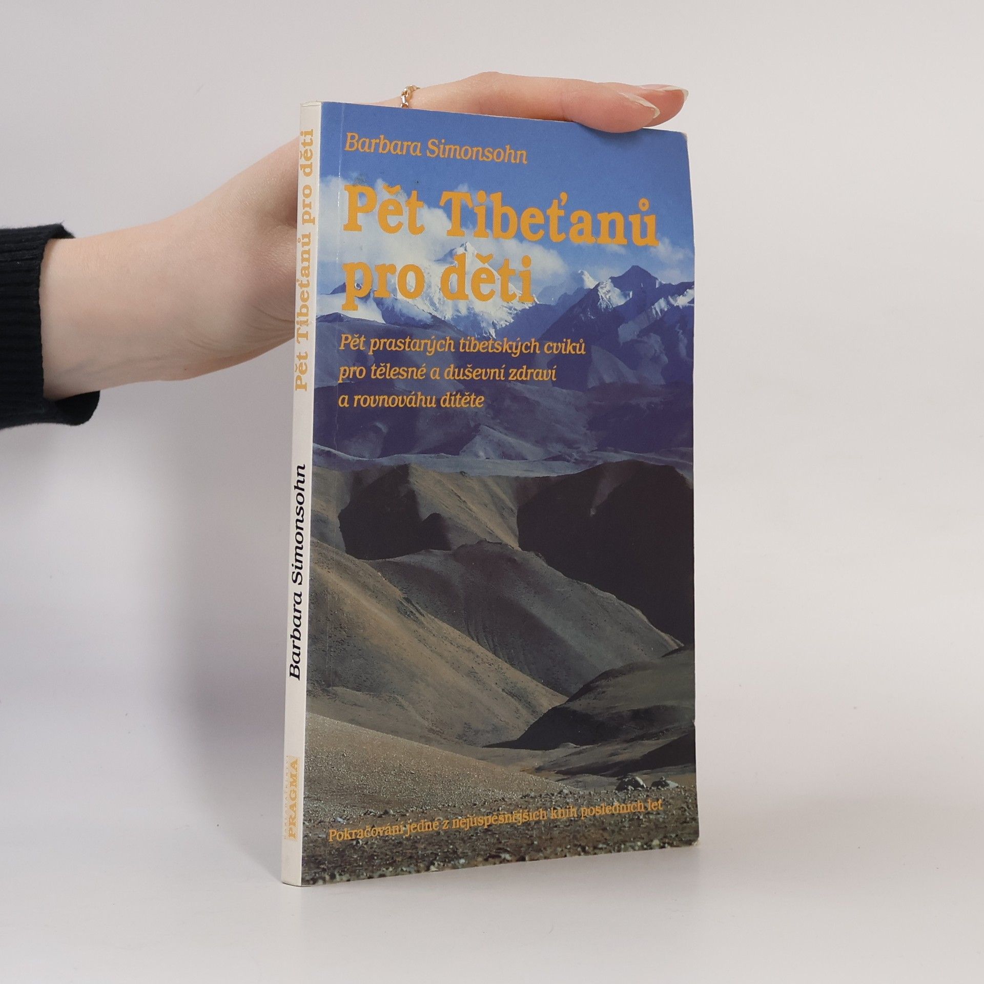 Barbara Simonsohn Pět Tibeťanů pro děti. Pět prastarých tibetských cviků pro tělesné a duševní zdraví a rovnováhu dítěte