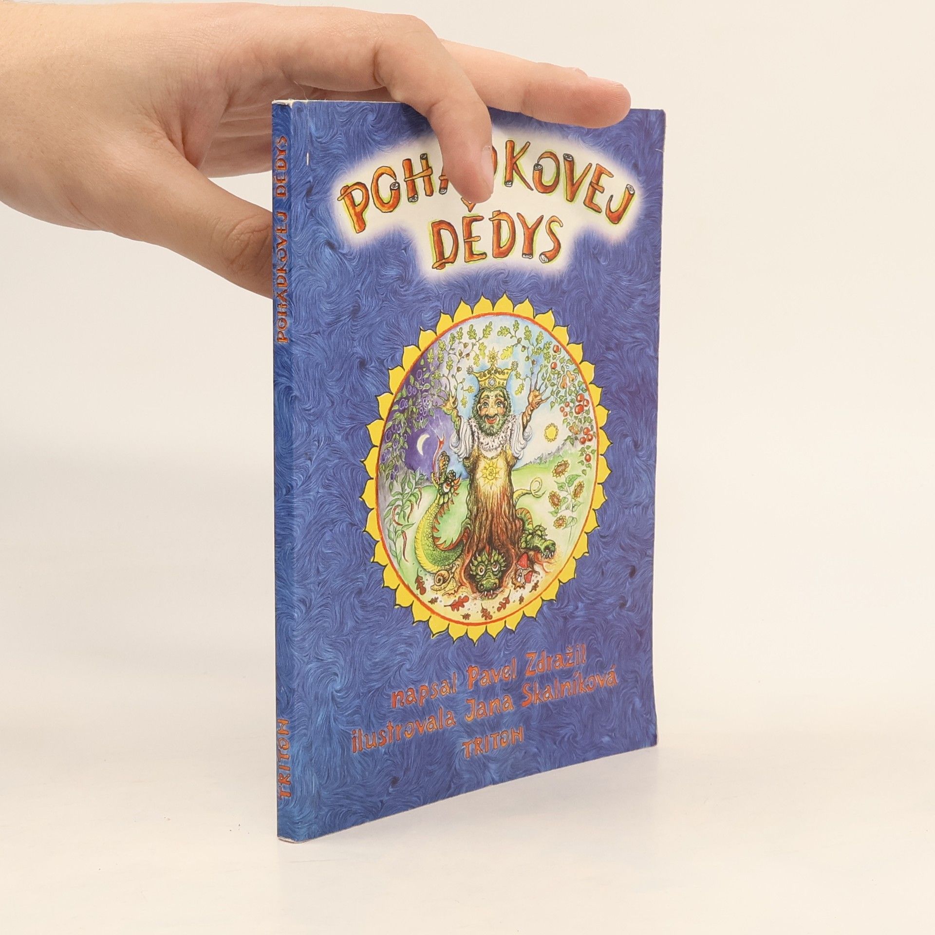 Pavel Zdražil Pohádkovej dědys: magický pohled na svět i sebe sama očima skřítků : pohádky, písničky, paradoxní legrácky.