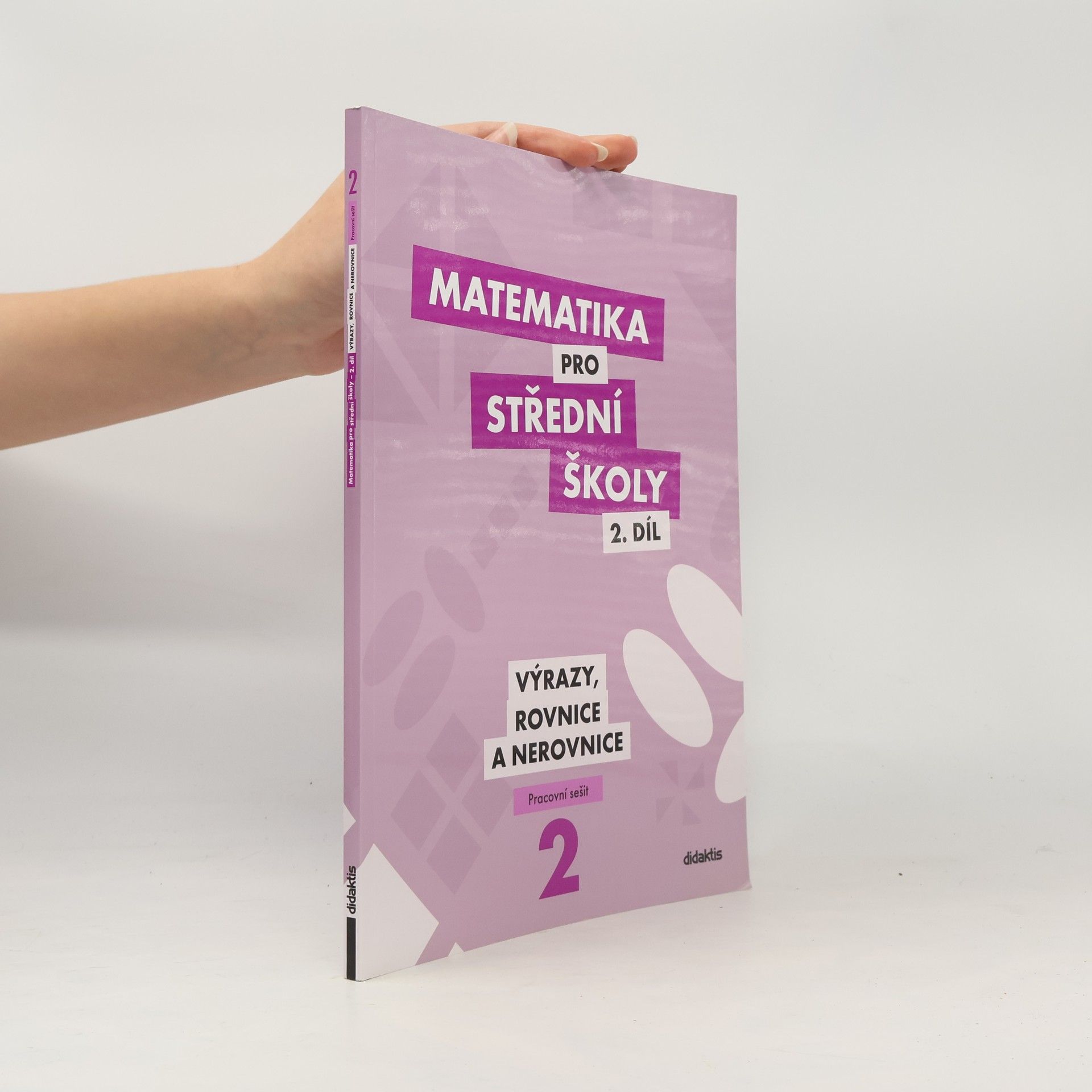 Michaela Cizlerová Matematika pro střední školy. 2. díl, Výrazy, rovnice a nerovnice. Pracovní sešit