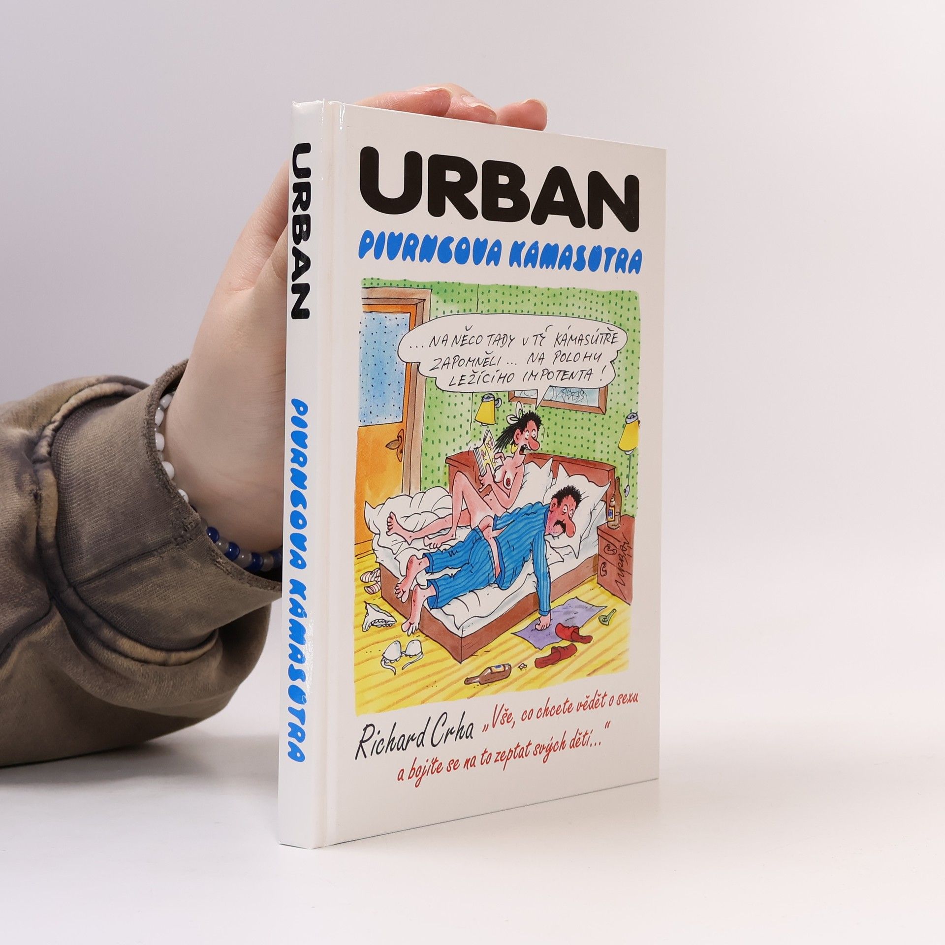 Petr Urban Pivrncova Kámasútra, aneb, "Vše, co chcete vědět o sexu a bojíte se na to zeptat svých dětí"