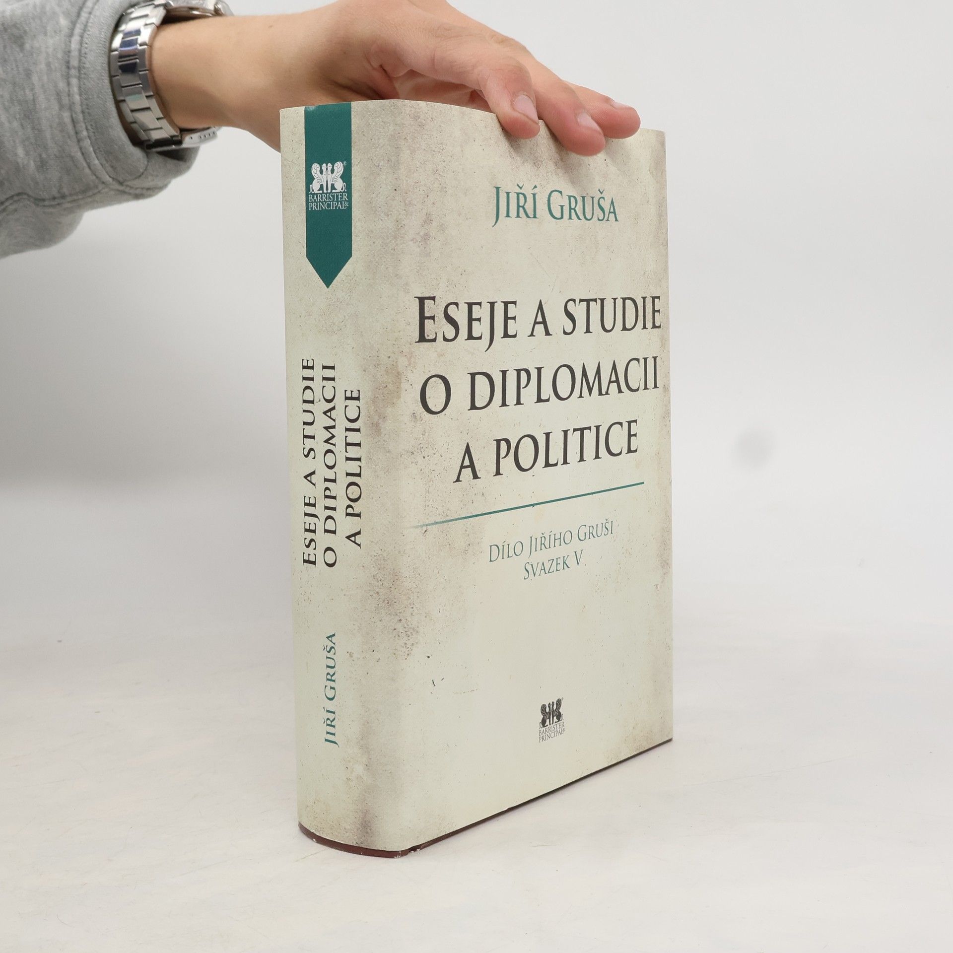 Jiří Gruša Eseje a studie o diplomacii a politice (Dílo Jiřího Gruši - Svazek V)