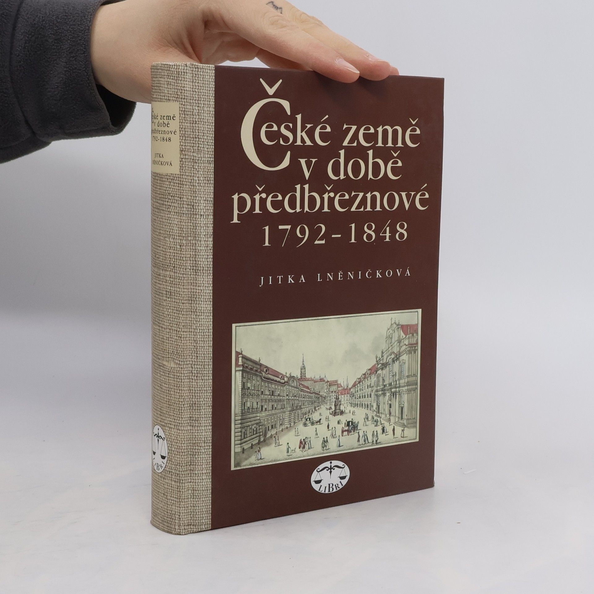 Jitka Lněničková České země v době předbřeznové : 1792-1848