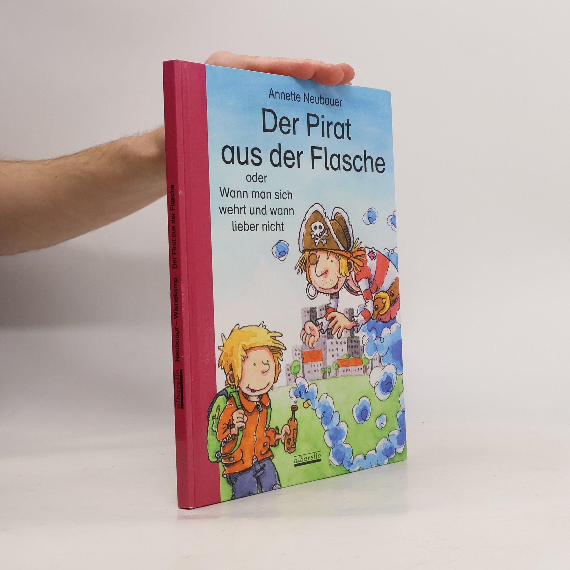 Annette Neubauer Der Pirat aus der Flasche. Oder wann man sich wehrt und wann lieber nicht