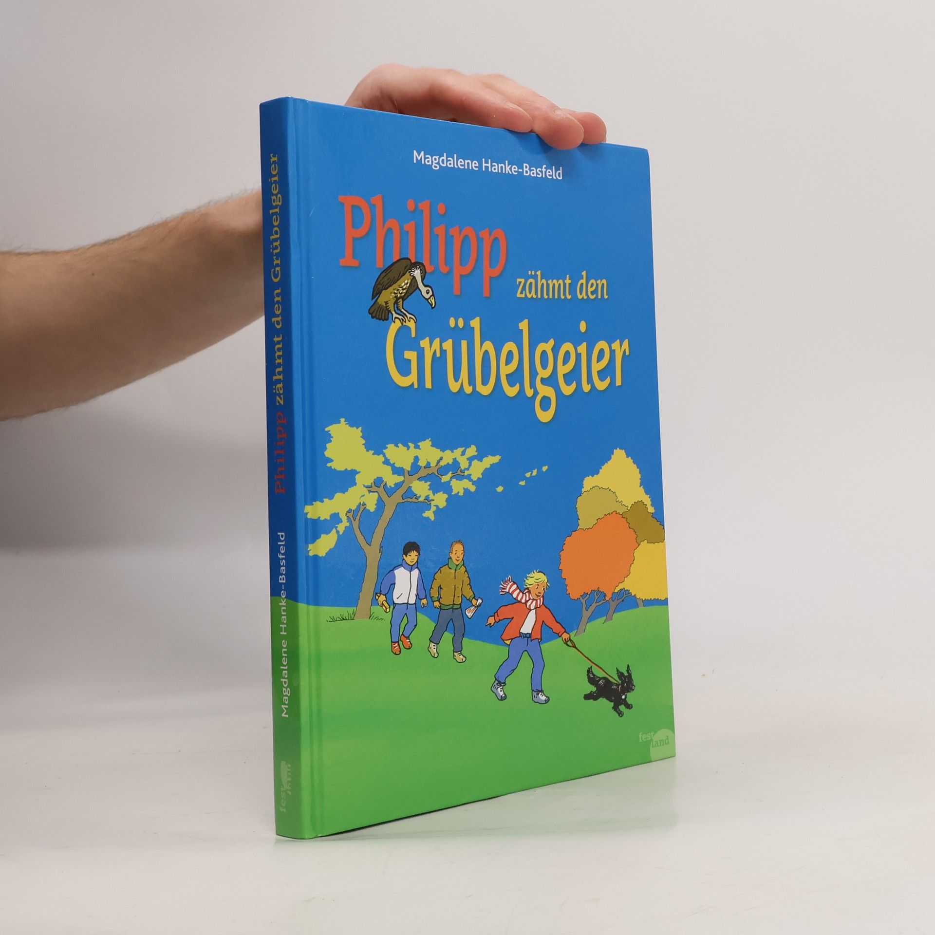 Magdalene Hanke-Basfeld Philipp zähmt den Grübelgeier