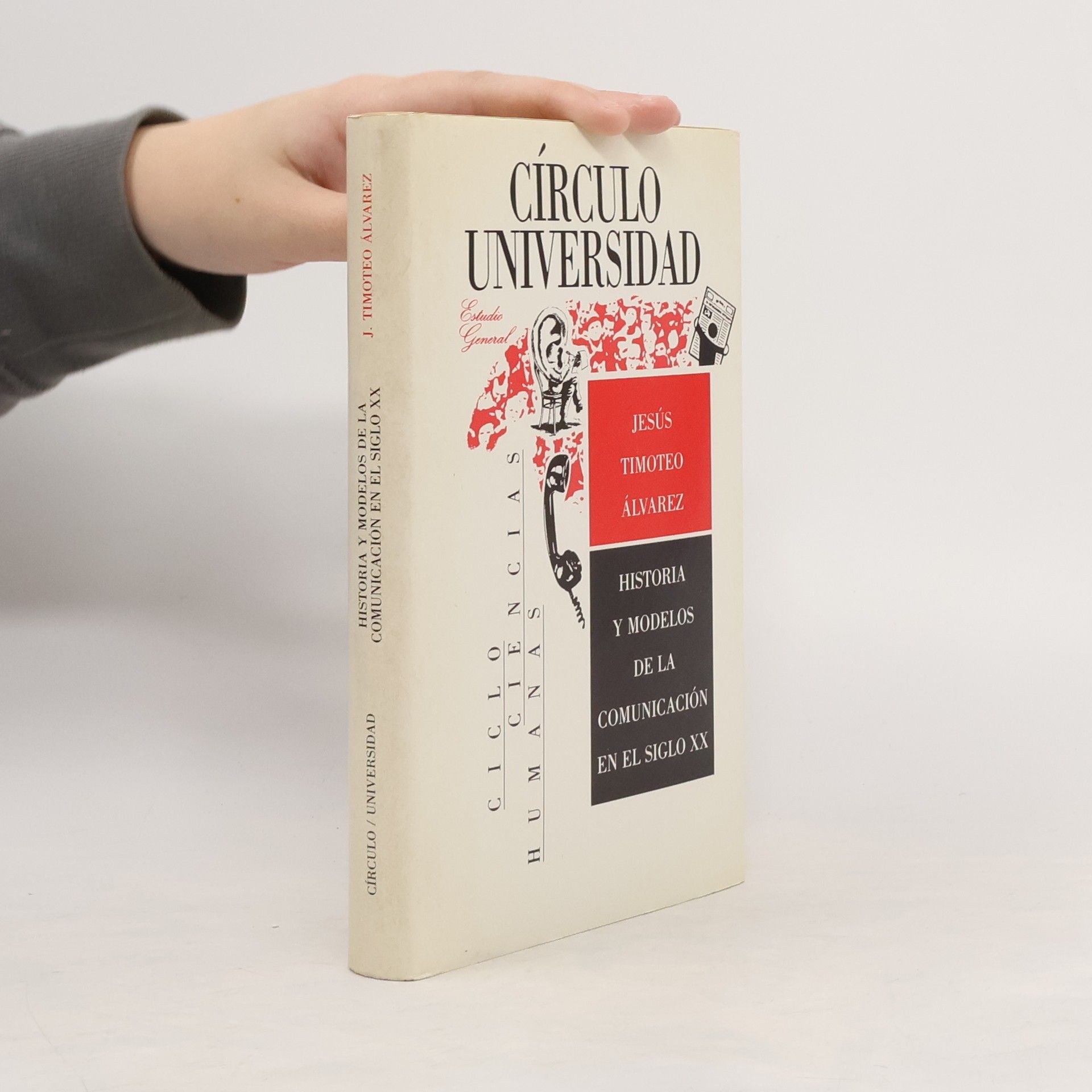 Jesús Timoteo Álvarez Historia y modelos de la comunicación en el siglo XX