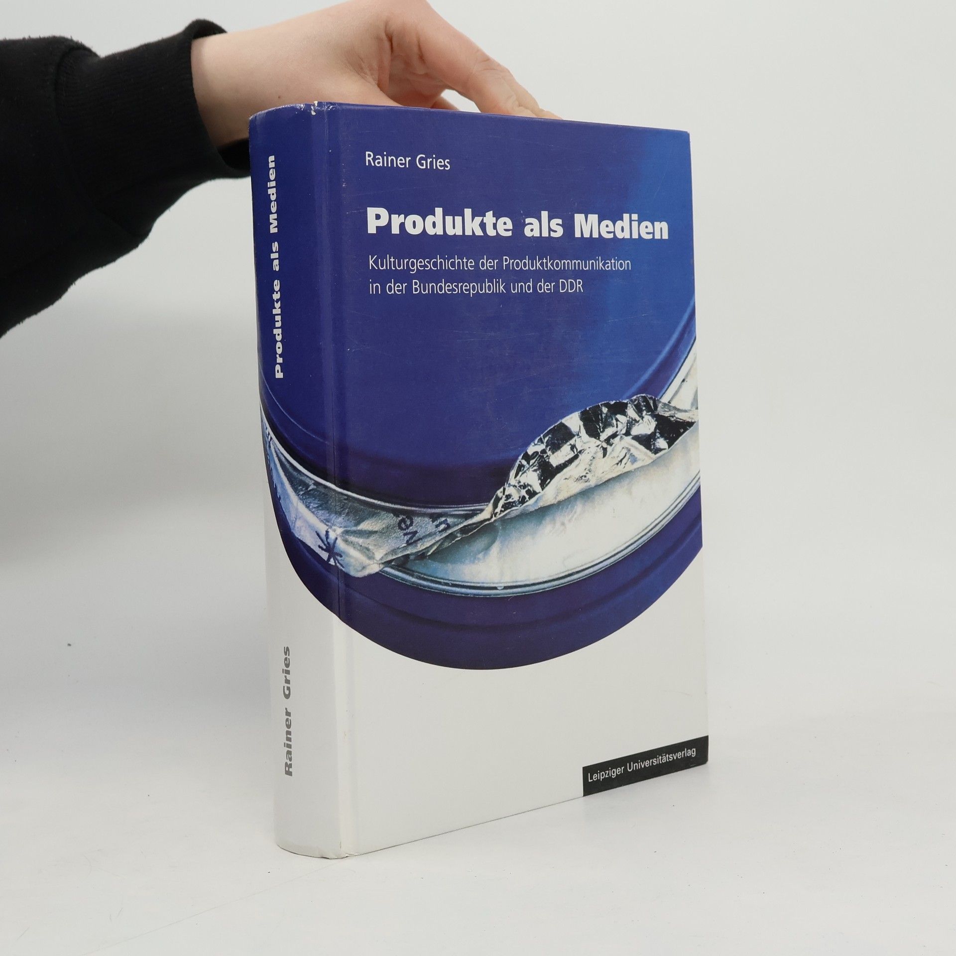 Produkte als Medien: Kulturgeschichte der Produktkommunikation in der Bundesrepublik und der DDR
