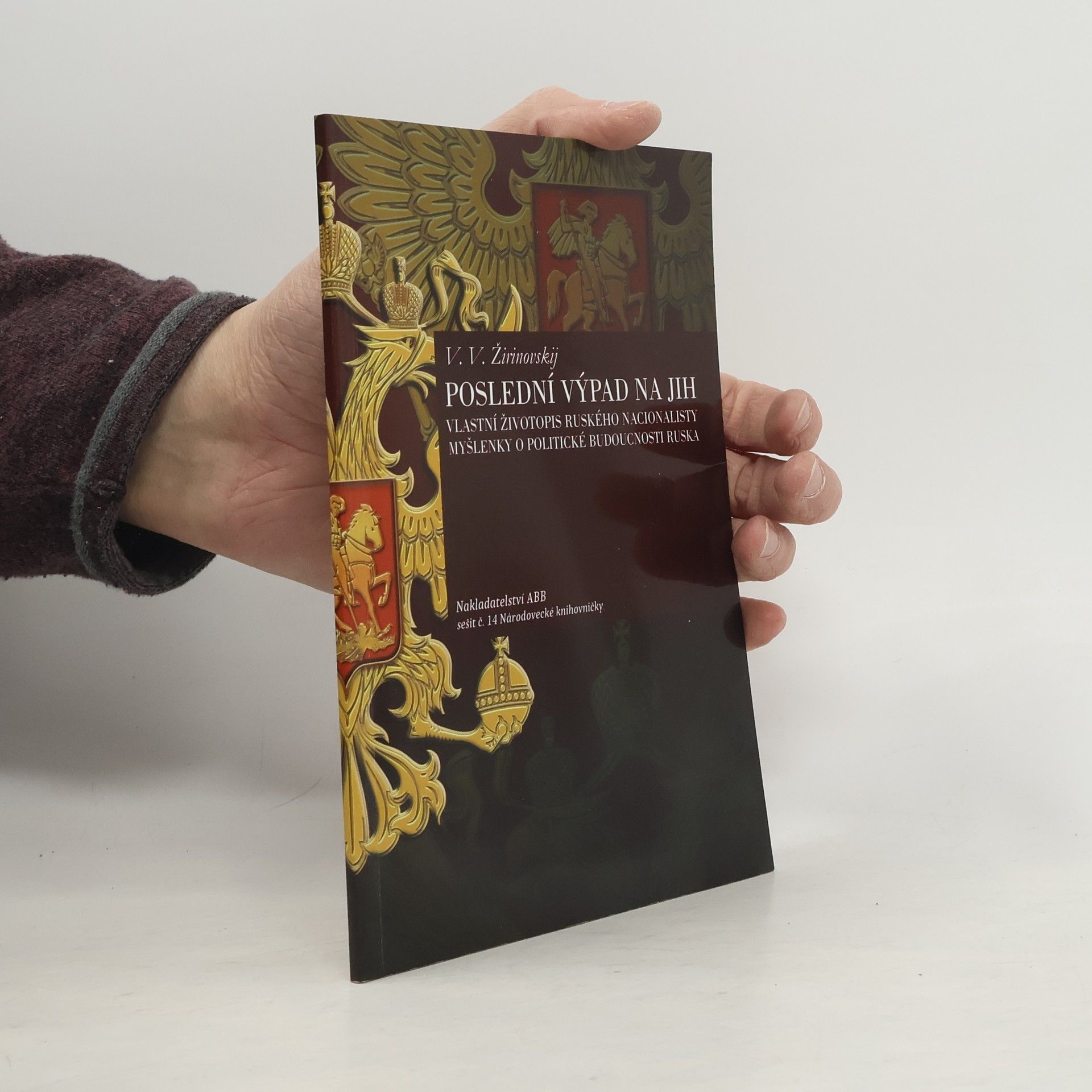 Vladimir Vol fovič Žirinovskij Poslední výpad na Jih - Vlastní životopis ruského nacionalisty