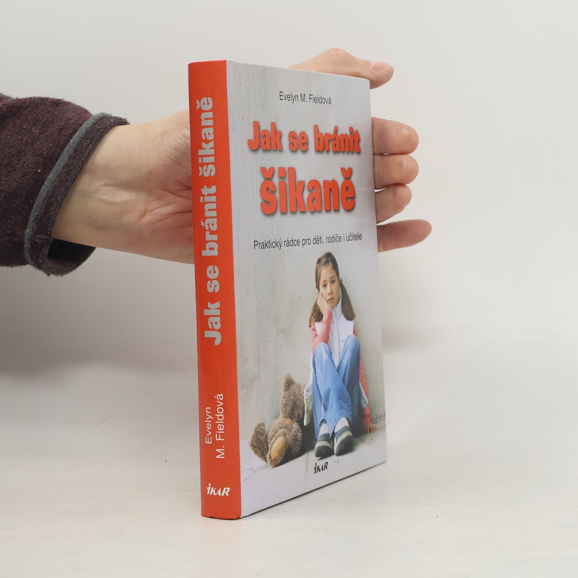 Evelyn M. Field Jak se bránit šikaně : praktický rádce pro děti, rodiče i učitele