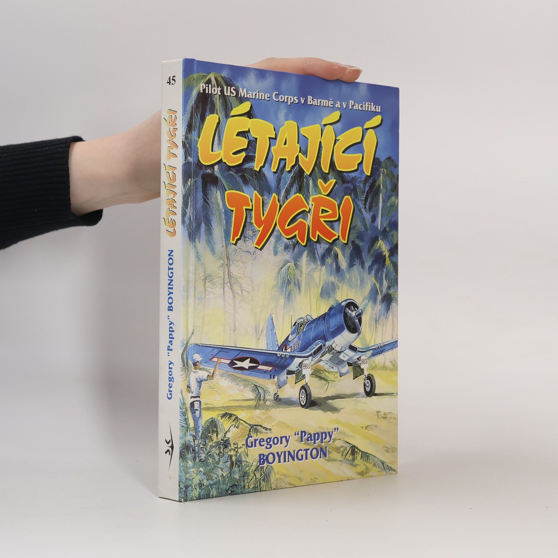 Gregory Boyington Létající tygři. Pilot US Marine Corps v Barmě a Pacifiku
