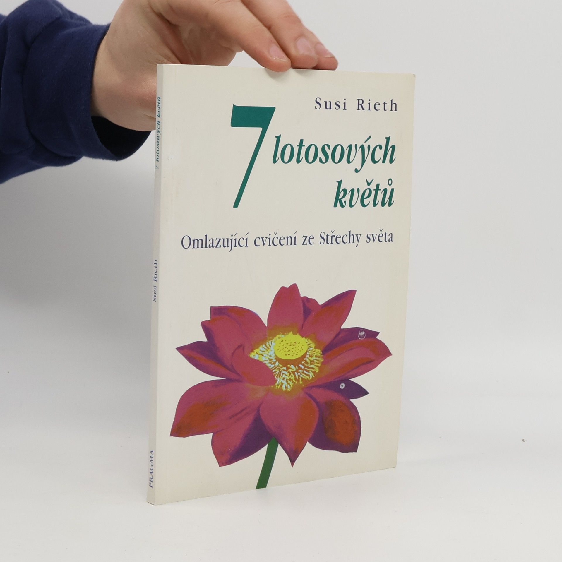 Susi Rieth 7 lotosových květů : omlazující cvičení ze Střechy světa