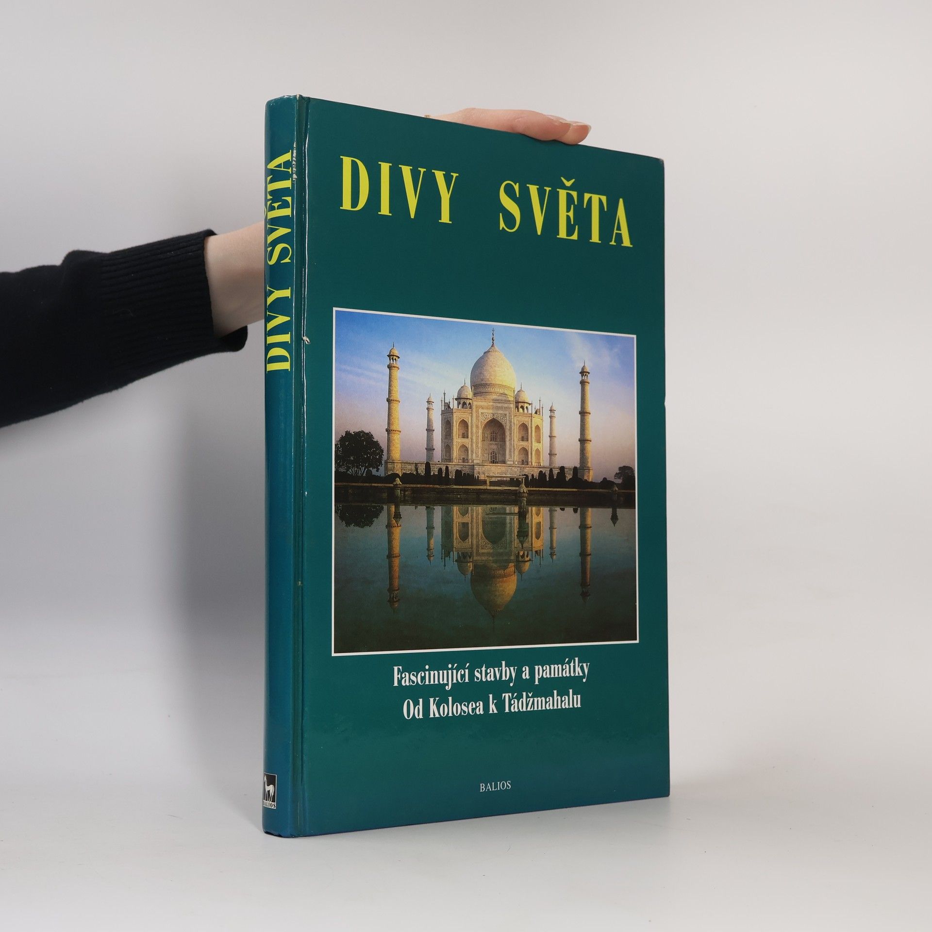 Gabriela Veselá Divy světa. Fascinující stavby a památky. Od Kolosea k Tádžmahalu