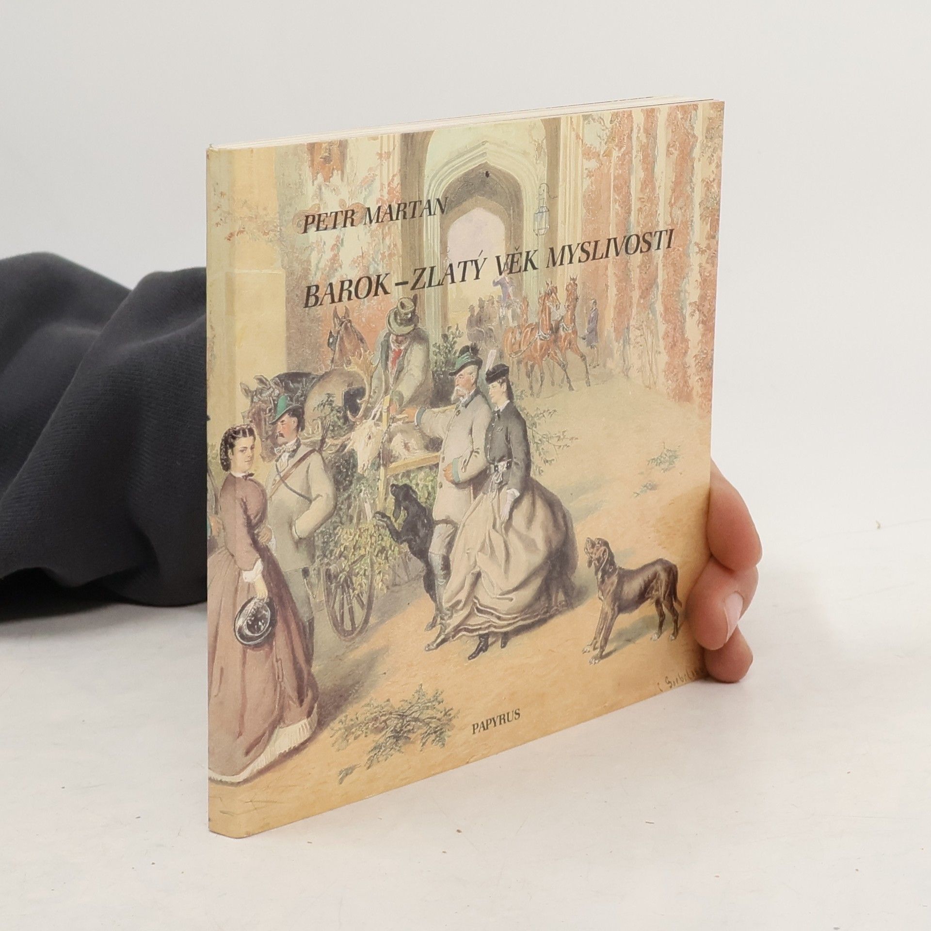 Petr Martan Barok - zlatý věk myslivosti
