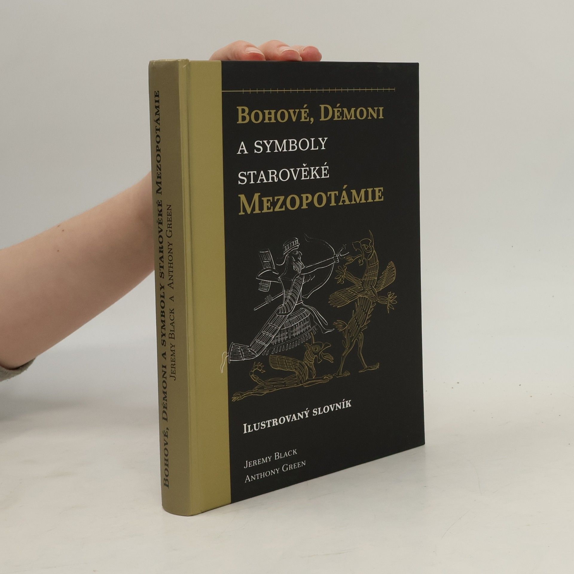 Jeremy Black Bohové, démoni a symboly starověké Mezopotámie: Ilustrovaný slovník
