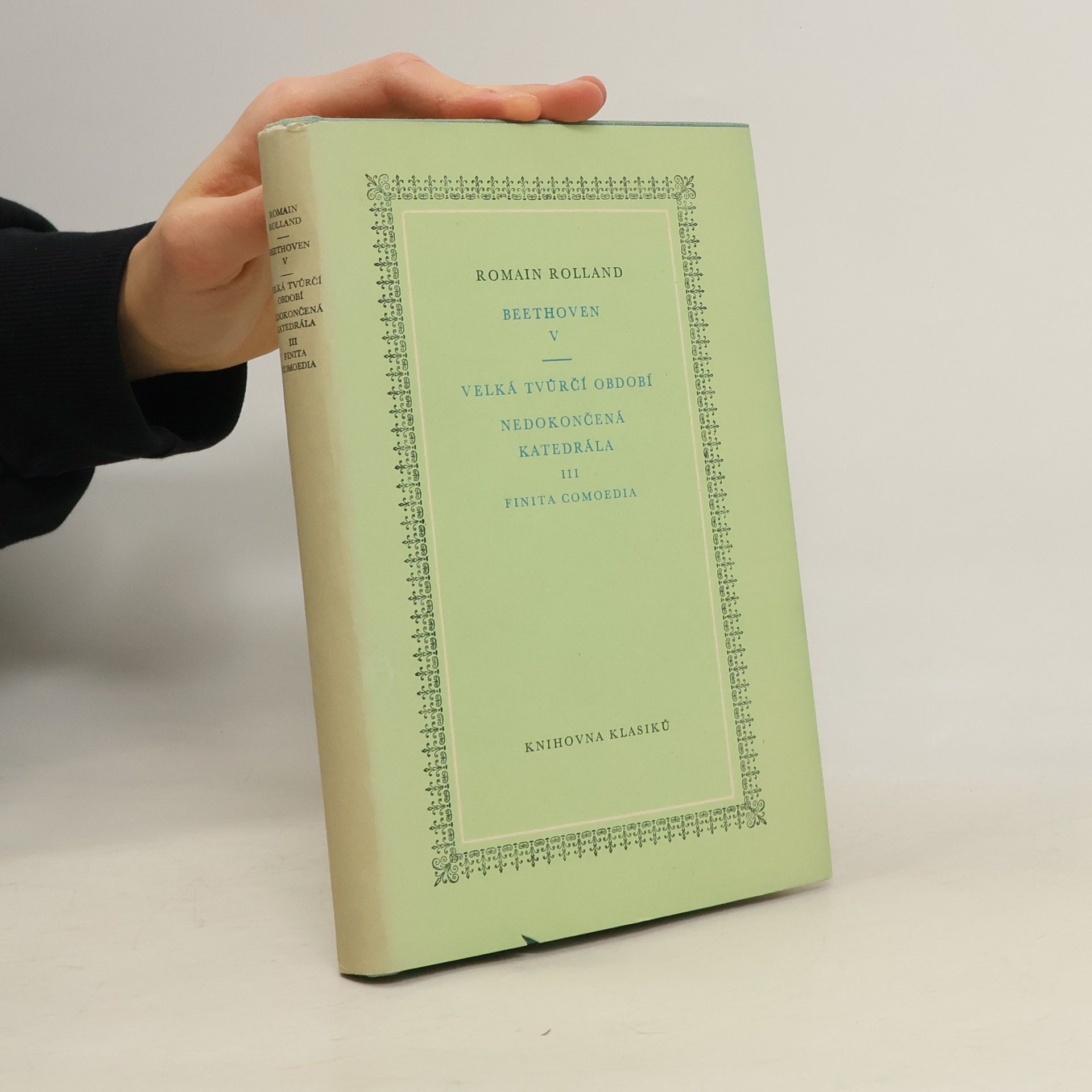 Romain Rolland Beethoven V. Velká tvůrčí období. Nedokončená katedrála III. Finita comedia