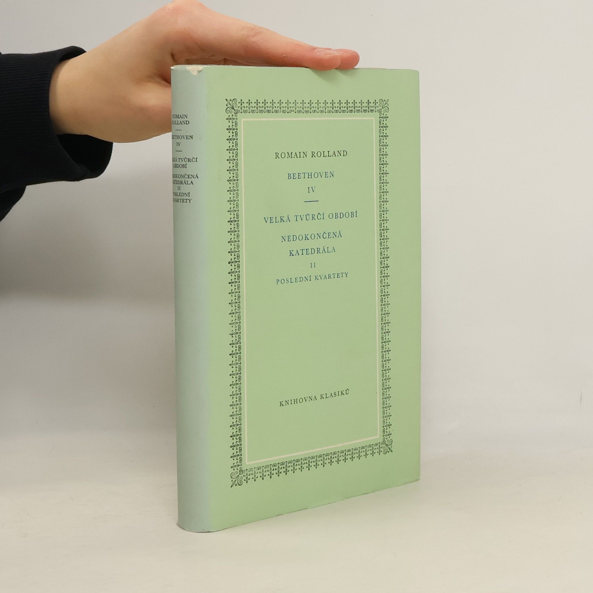 Romain Rolland Beethoven IV. Velká tvůrčí období. Nedokončená katedrála II. Poslední kvartety