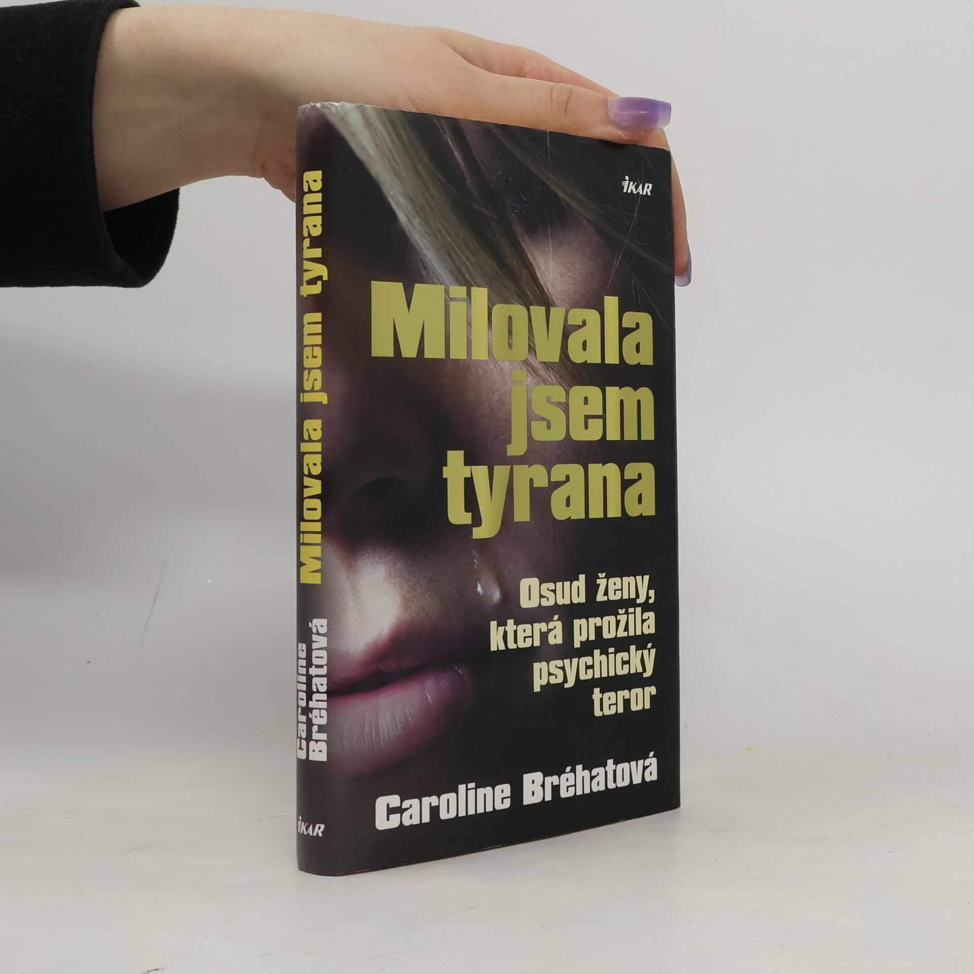Caroline Bréhat Milovala jsem tyrana: Osud ženy, která prožila psychický teror