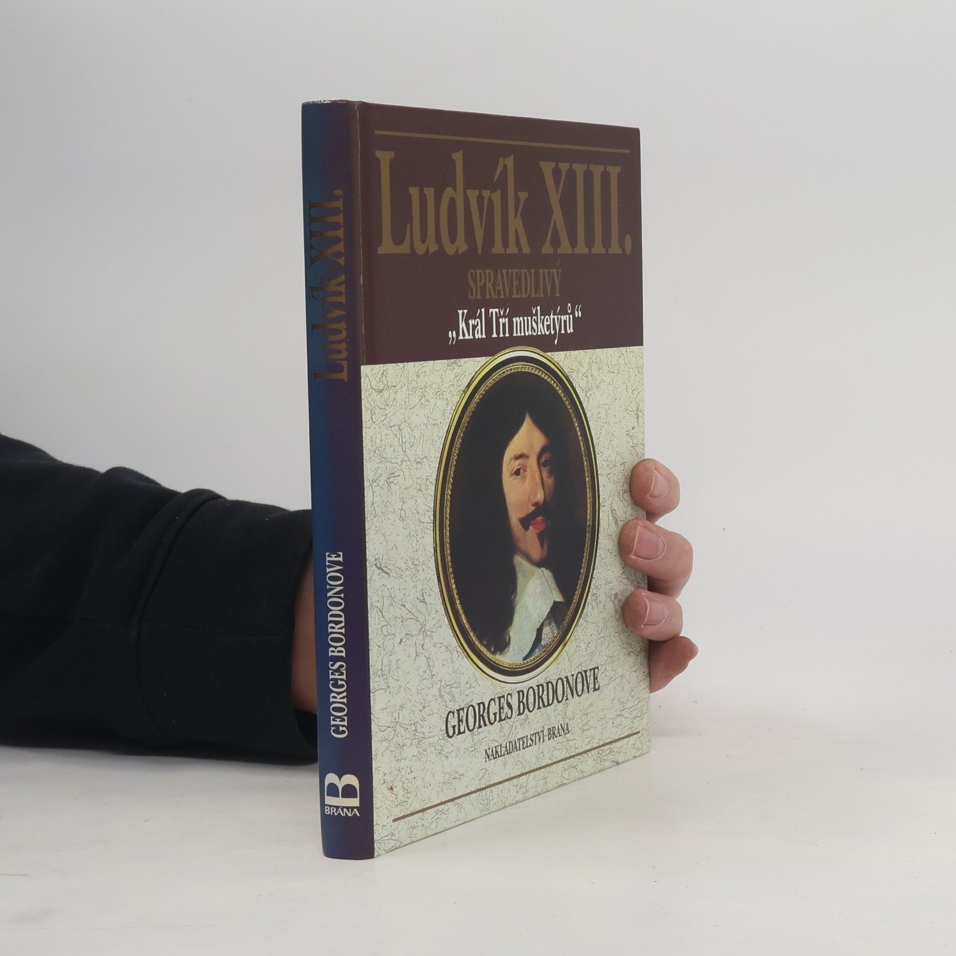 Georges Bordonove Ludvík XIII. : spravedlivý "Král Tří mušketýrů"