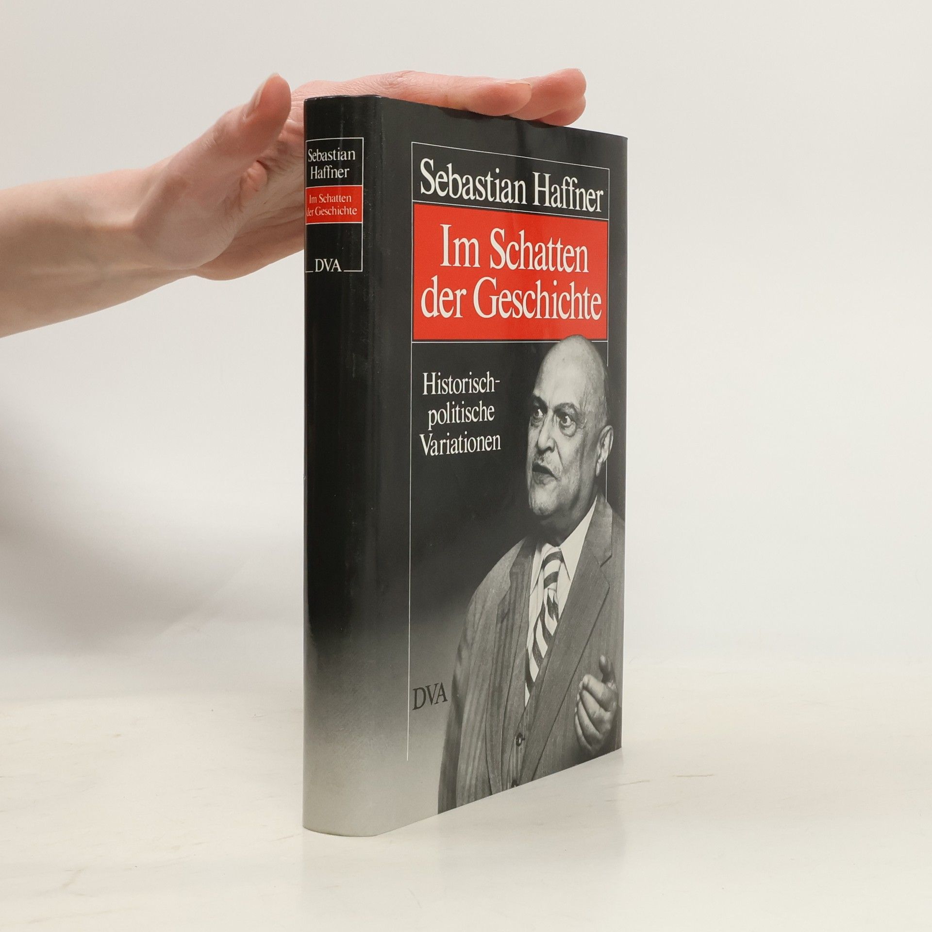 Sebastian Haffner Im Schatten der Geschichte. Historisch-politische Variationen
