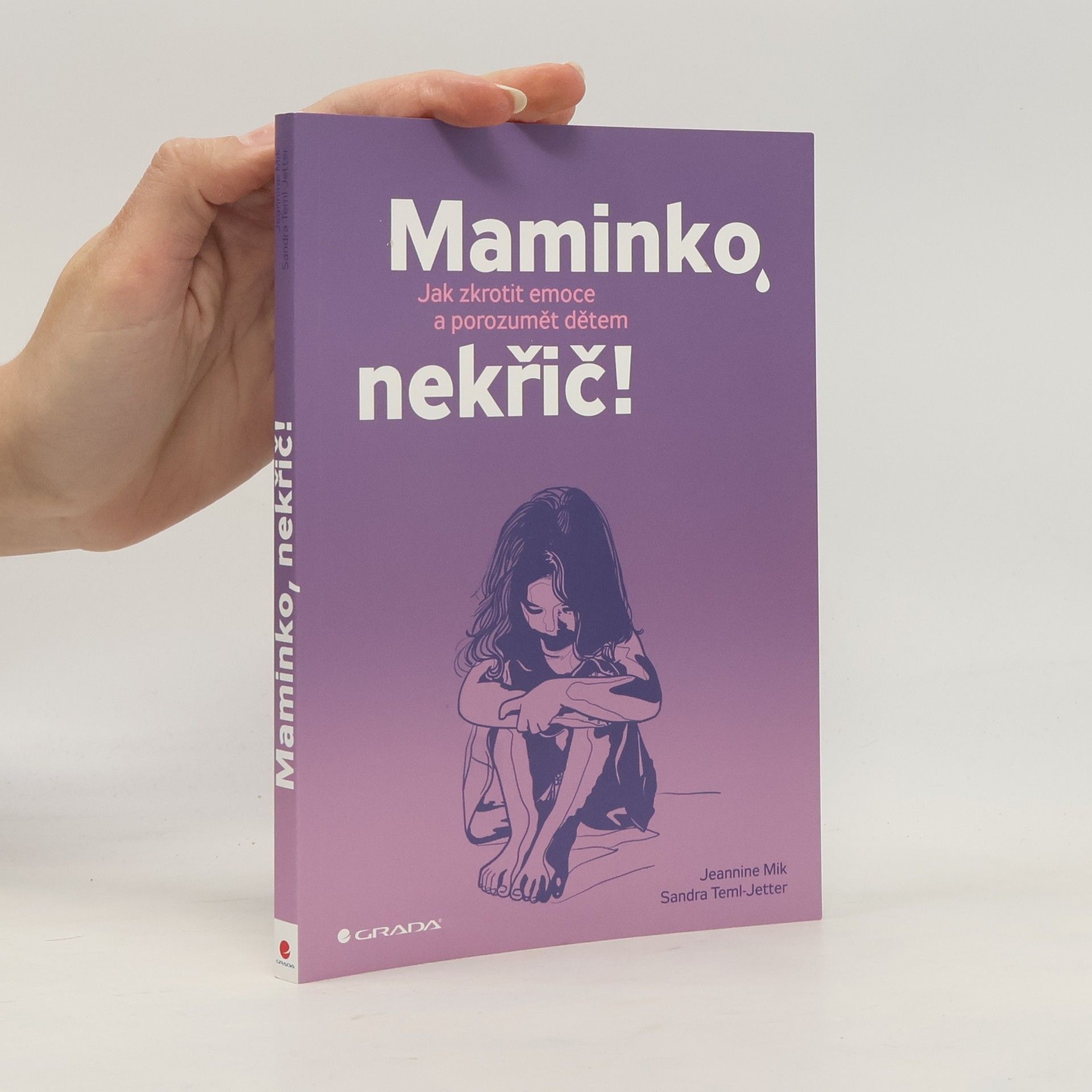 Jeannine Mik Maminko, nekřič! : jak zkrotit emoce a porozumět dětem