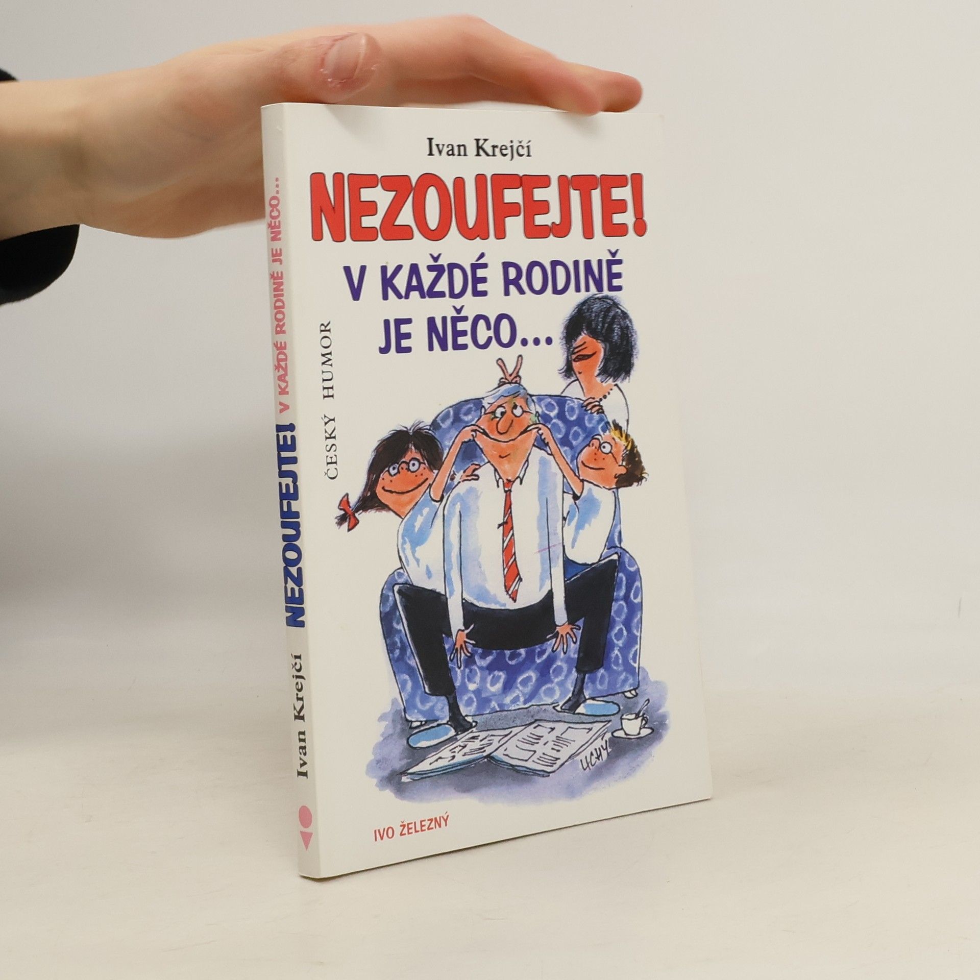 Ivan Krejčí Nezoufejte! V každé rodině je něco...