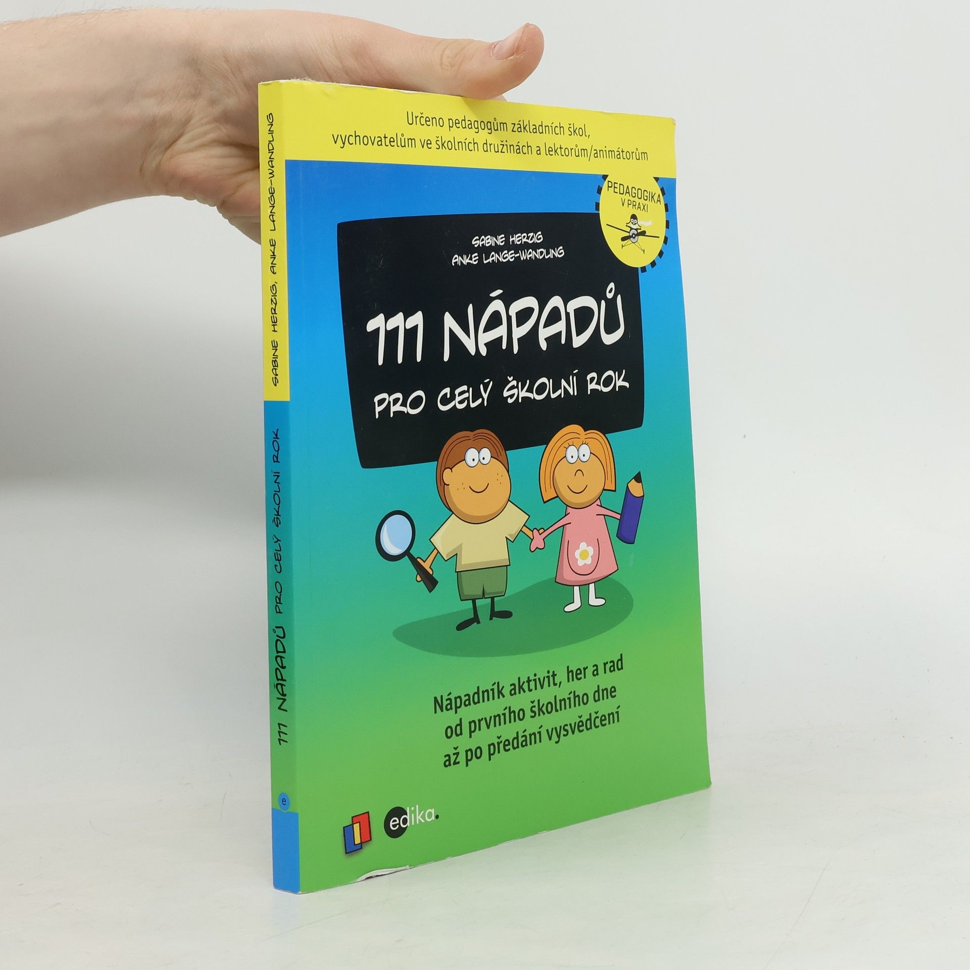 Autorenkollektiv 111 nápadů pro celý školní rok - Nápadník aktivit, her a rad od prvního školního dne až po předání vysvědčení