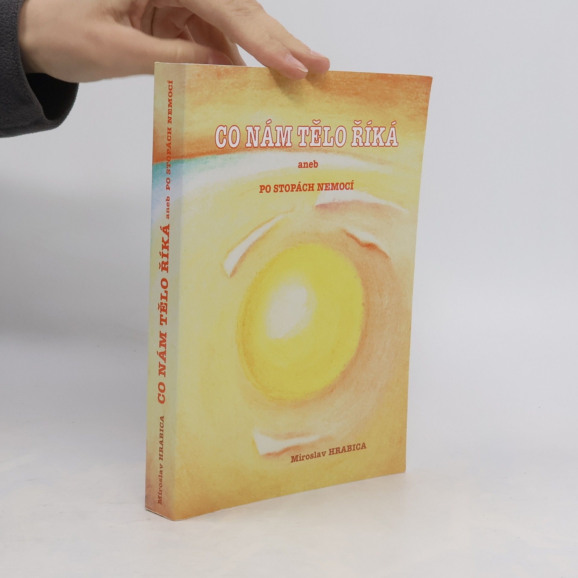 Miroslav Hrabica Co nám tělo říká, aneb, Po stopách nemocí