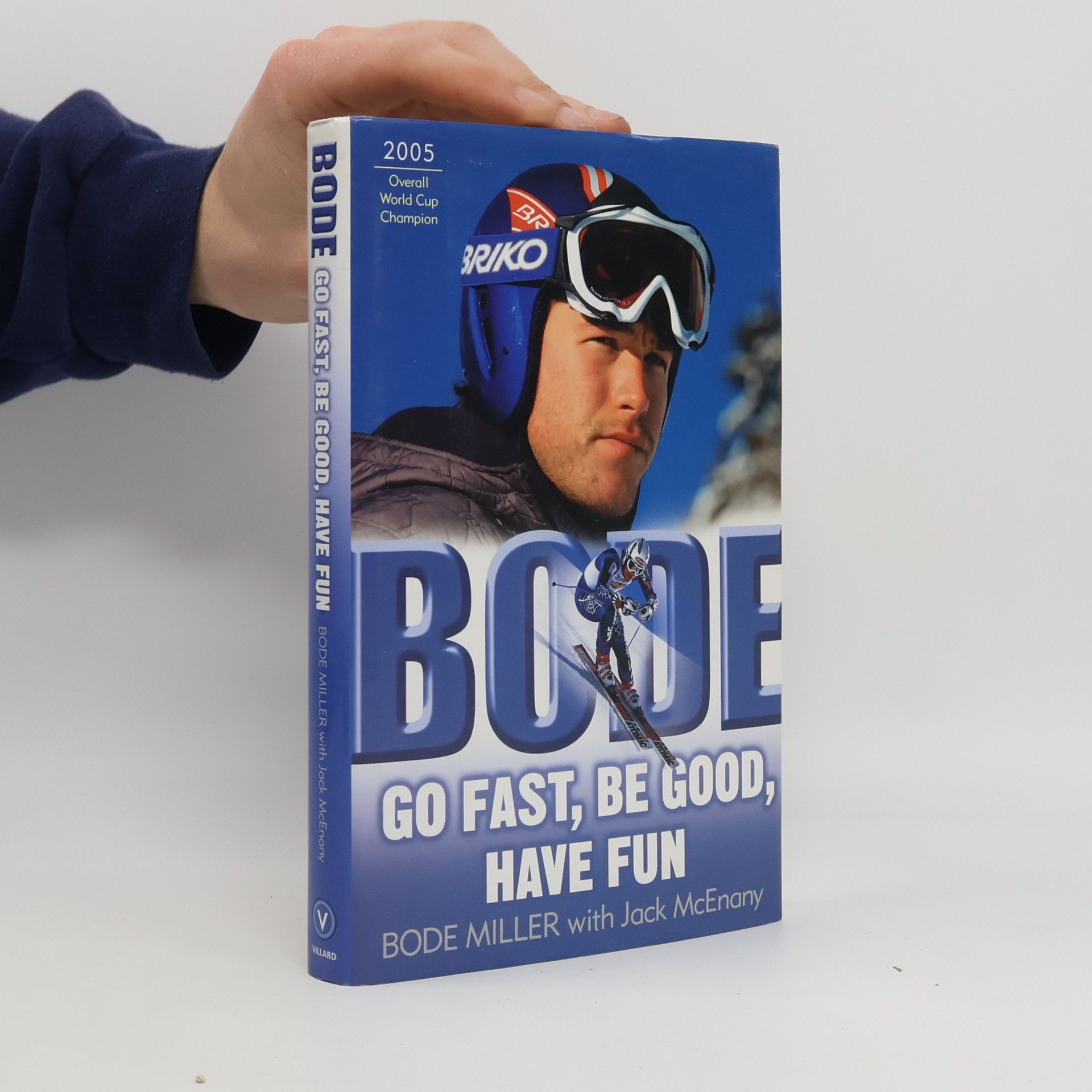 Bode Miller Bode: Go Fast, Be Good, Have Fun