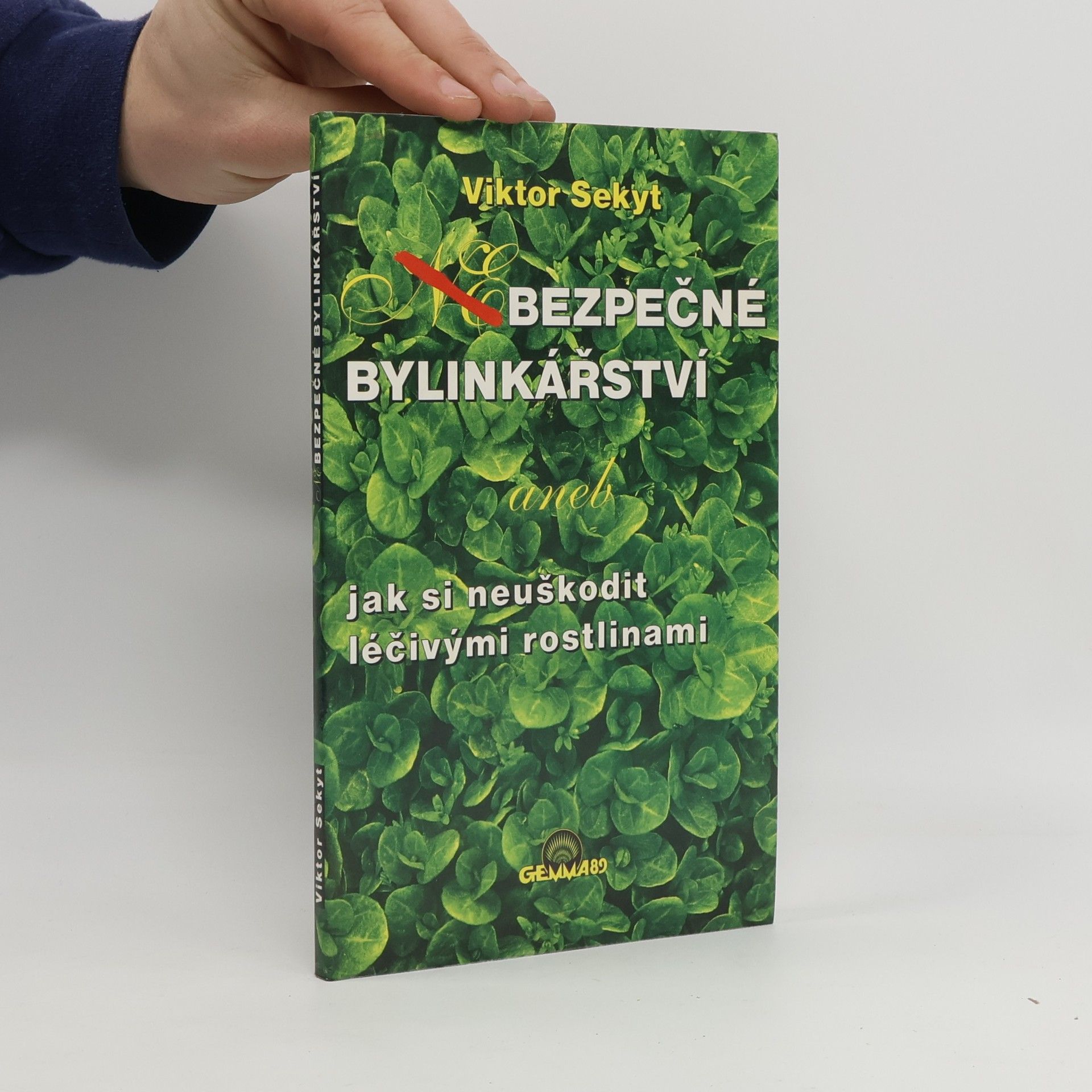 Sekyt Viktor Bezpečné bylinkářství, aneb, Jak si neuškodit léčivými rostlinami