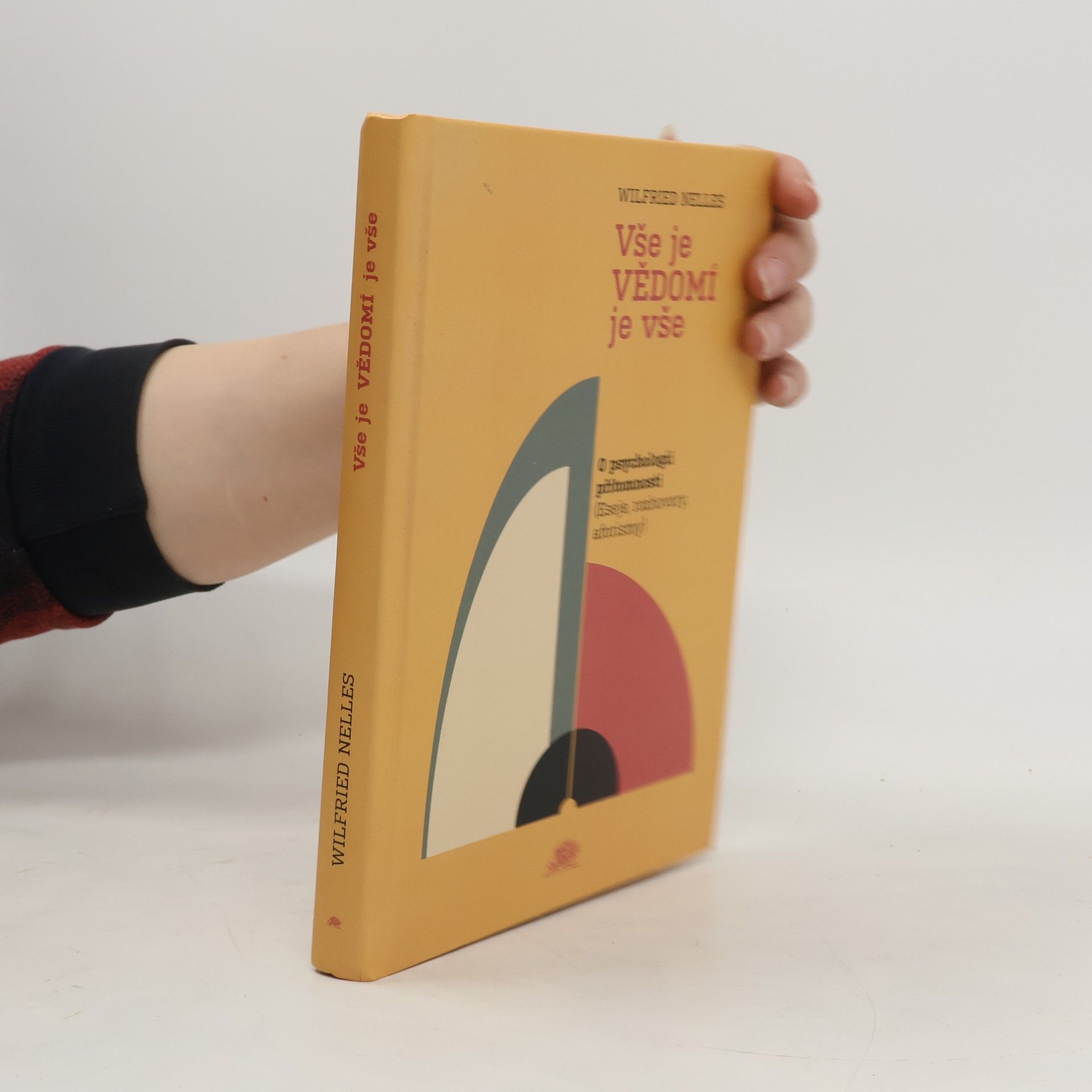 Wilfried Nelles Vše je vědomí je vše : o psychologii přítomnosti