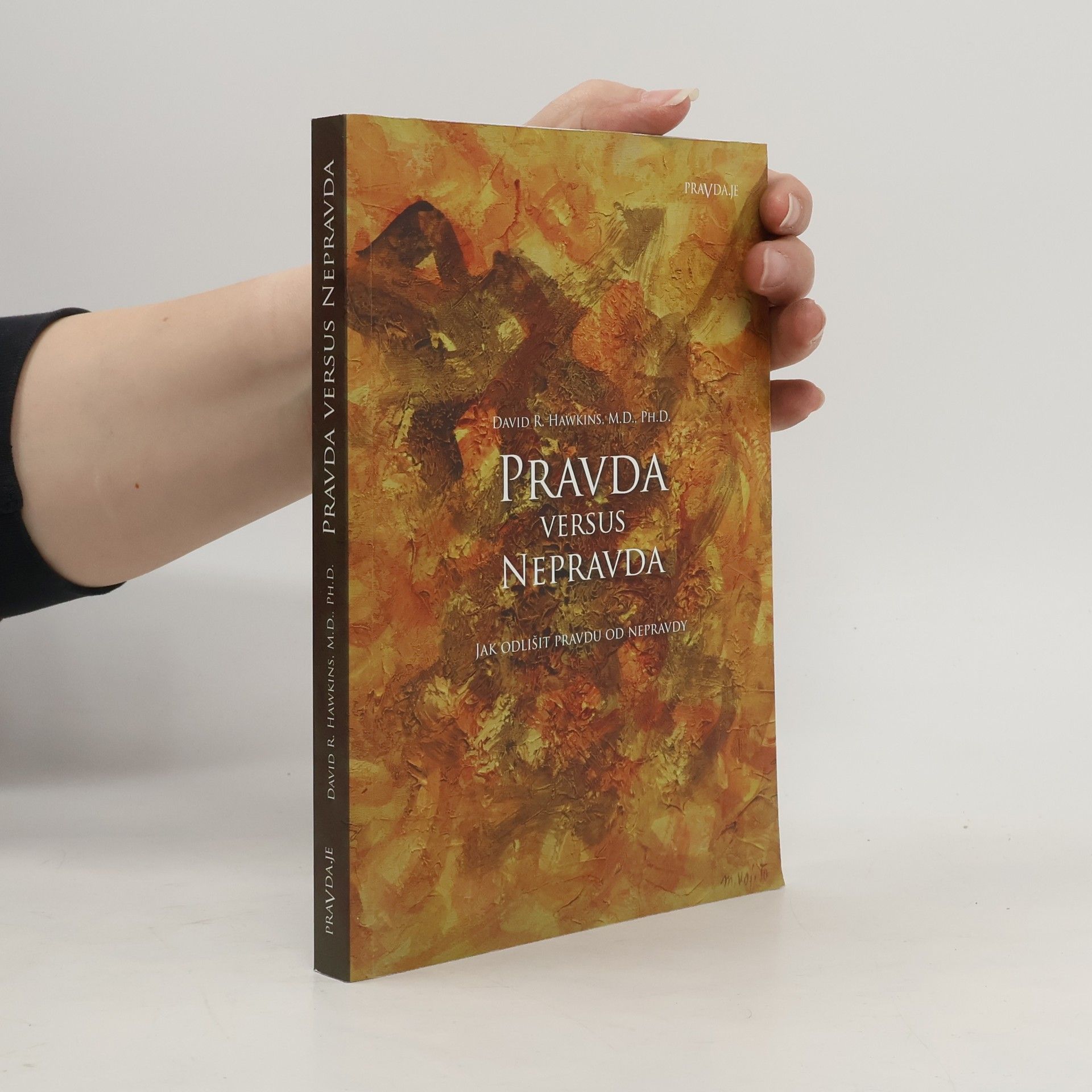 David R. Hawkins Pravda versus nepravda: Jak odlišit pravdu od nepravdy