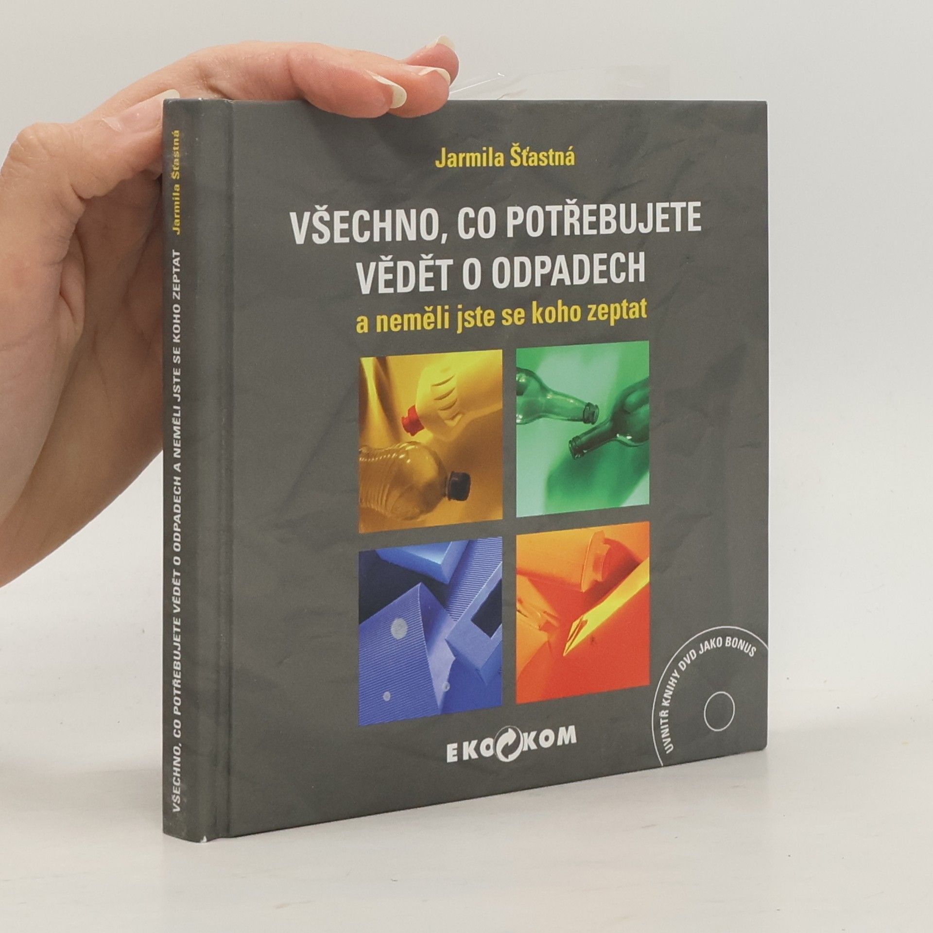 Jarmila Šťastná Všechno, co potřebujete vědět o odpadech a neměli jste se koho zeptat