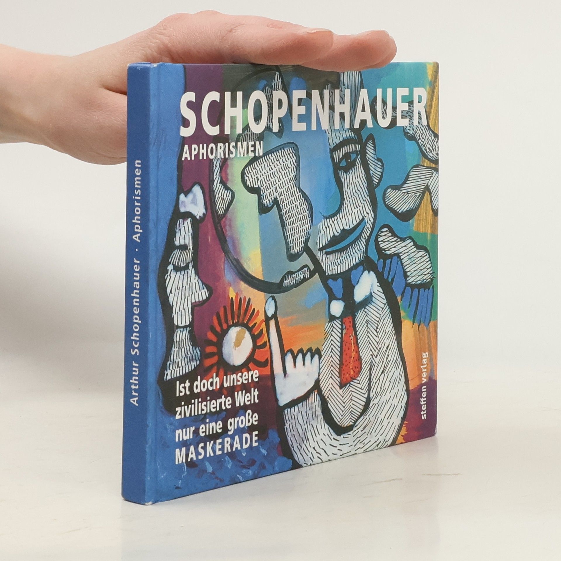 Arthur Schopenhauer Ist doch unsere zivilisierte Welt nur eine große Maskerade