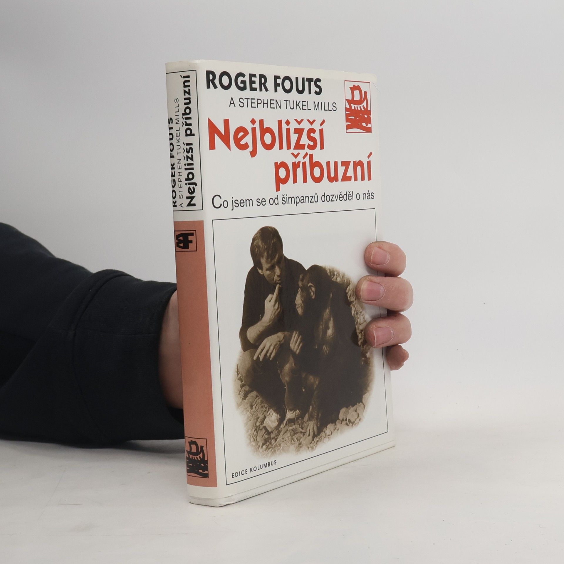 Roger Fouts Nejbližší příbuzní. Co jsem se od šimpanzů dozvěděl o nás