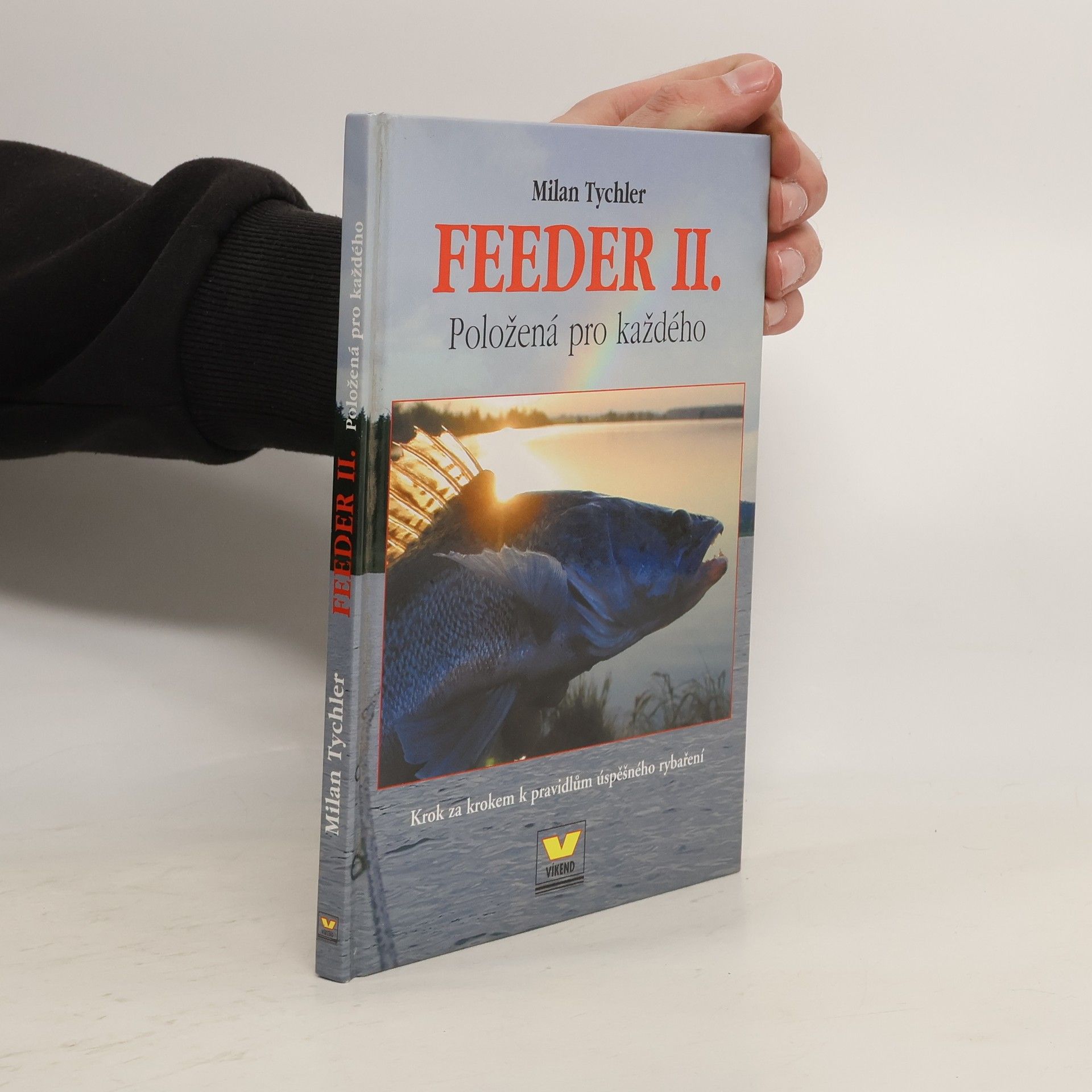 Milan Tychler Feeder II. - položená pro každého: Krok za krokem k pravidlům úspěšného rybaření