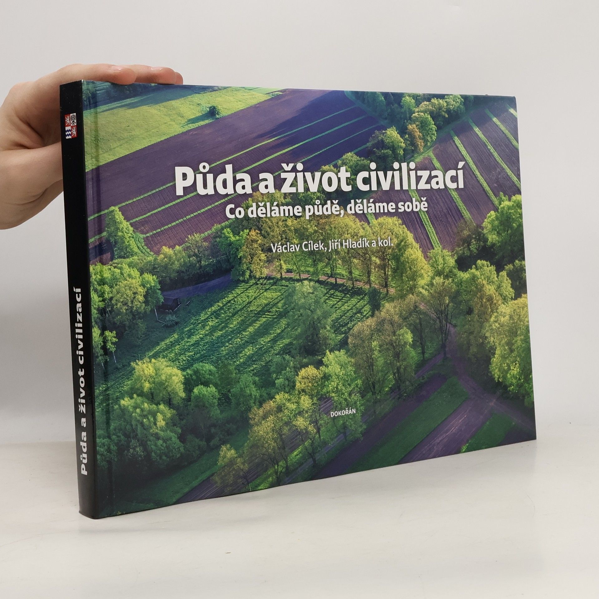 Autorenkollektiv Půda a život civilizací: co děláme půdě, děláme sobě