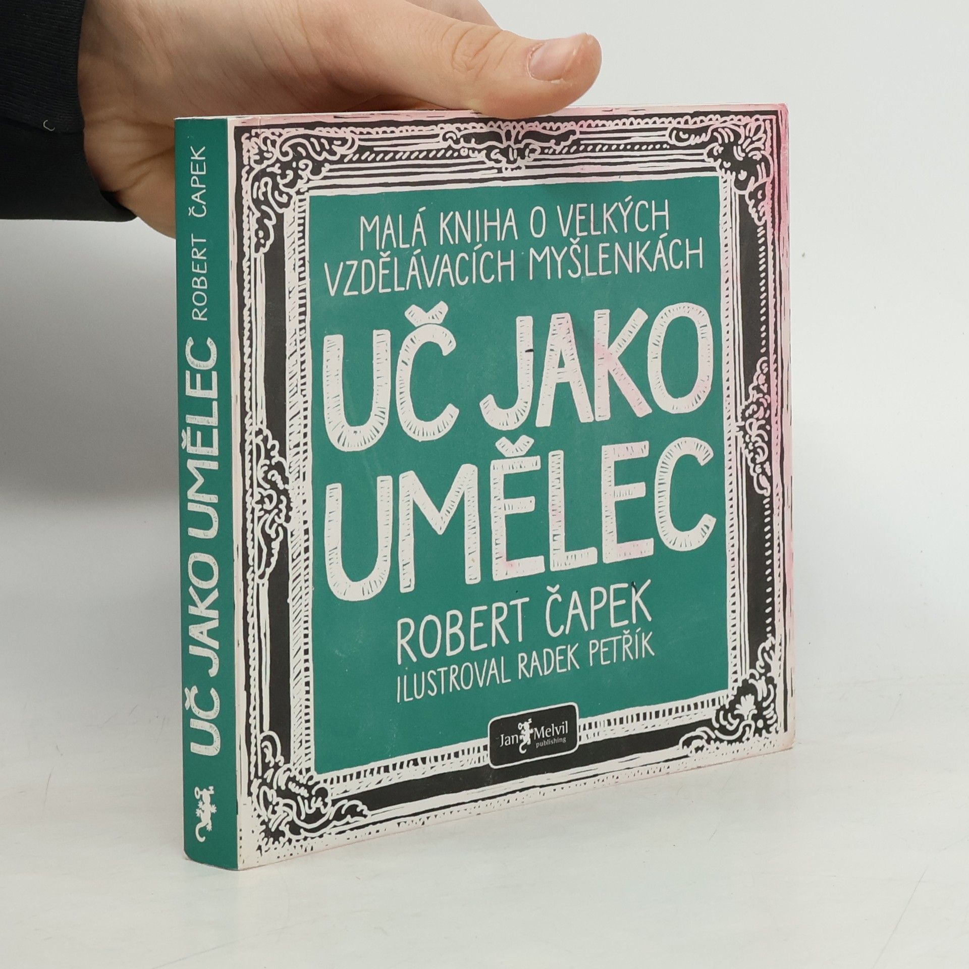 Robert Čapek Uč jako umělec. Malá kniha o velkých vzdělávacích myšlenkách