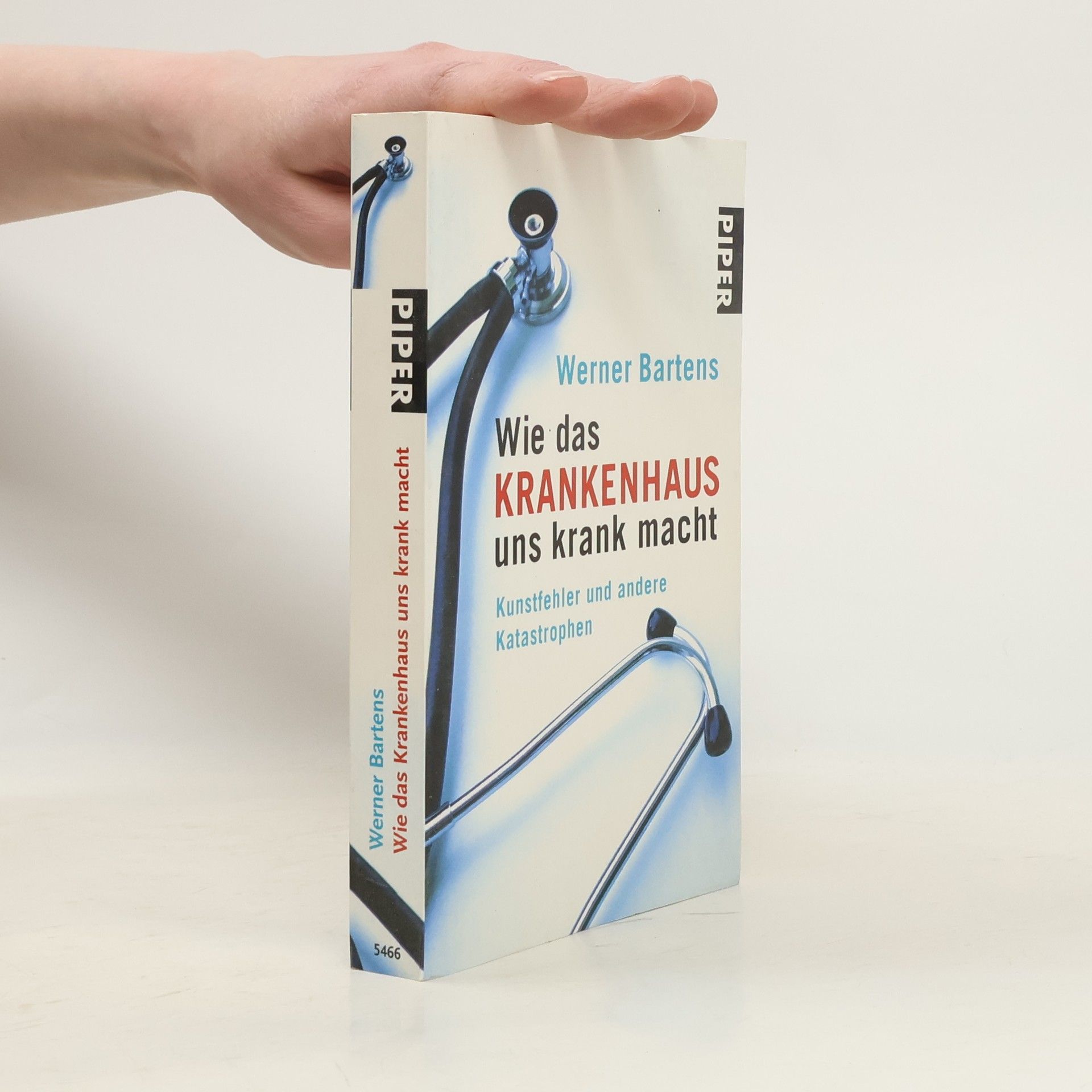 Werner Bartens Wie das Krankenhaus uns krank macht