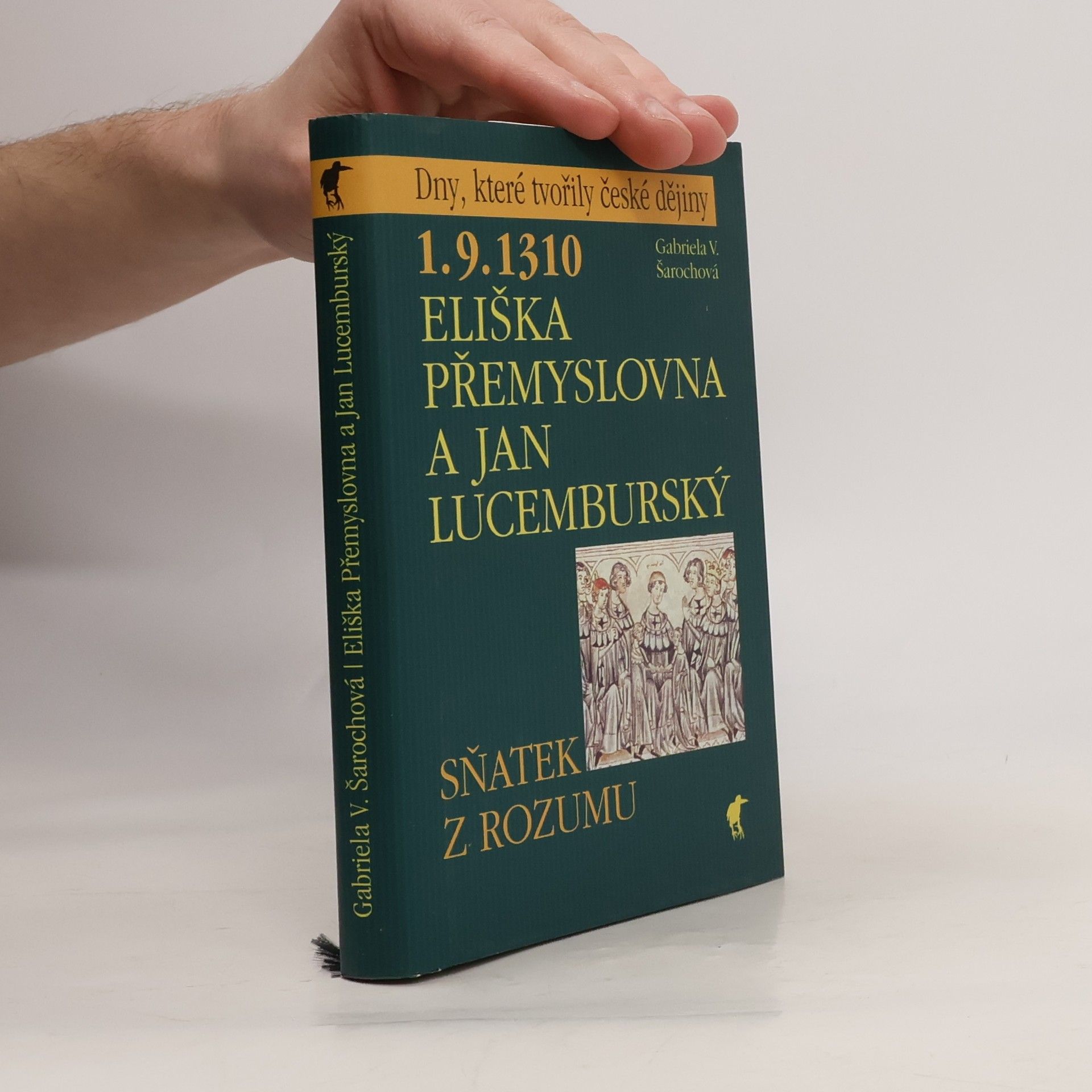 Gabriela V. Šarochová 1.9.1310 - Eliška Přemyslovna a Jan Lucemburský : sňatek z rozumu