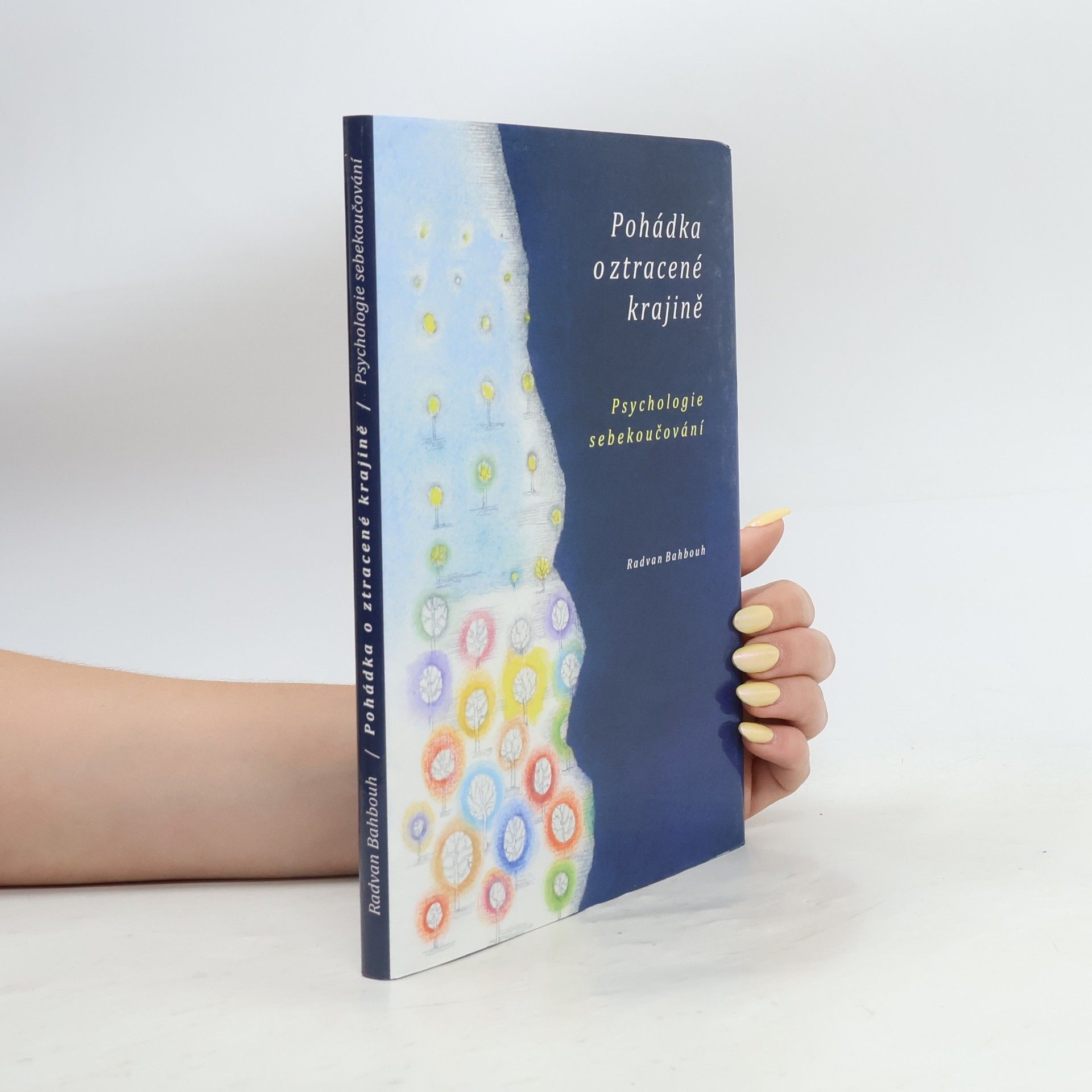 Radvan Bahbouh Pohádka o ztracené krajině ; Psychologie sebekoučování