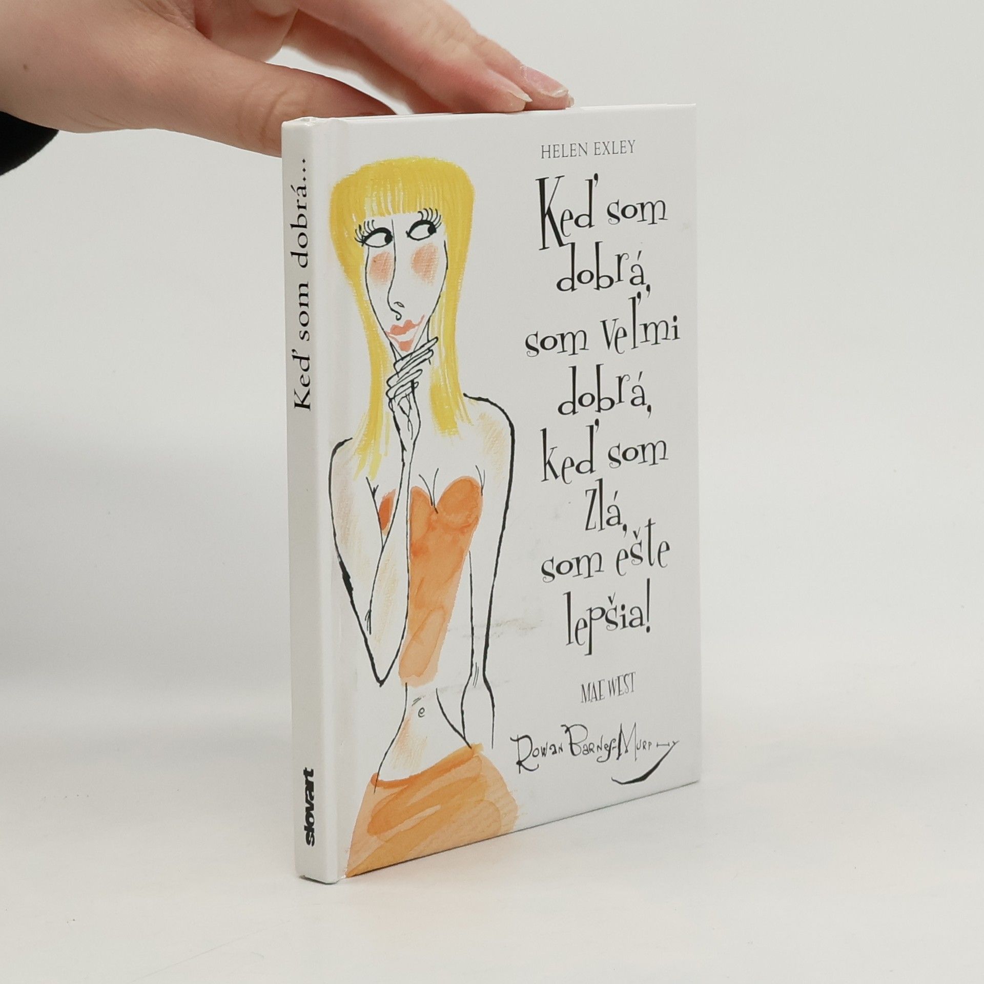 Helen Exley Keď som dobrá, som veľmi dobrá, keď som zlá, som ešte lepšia!