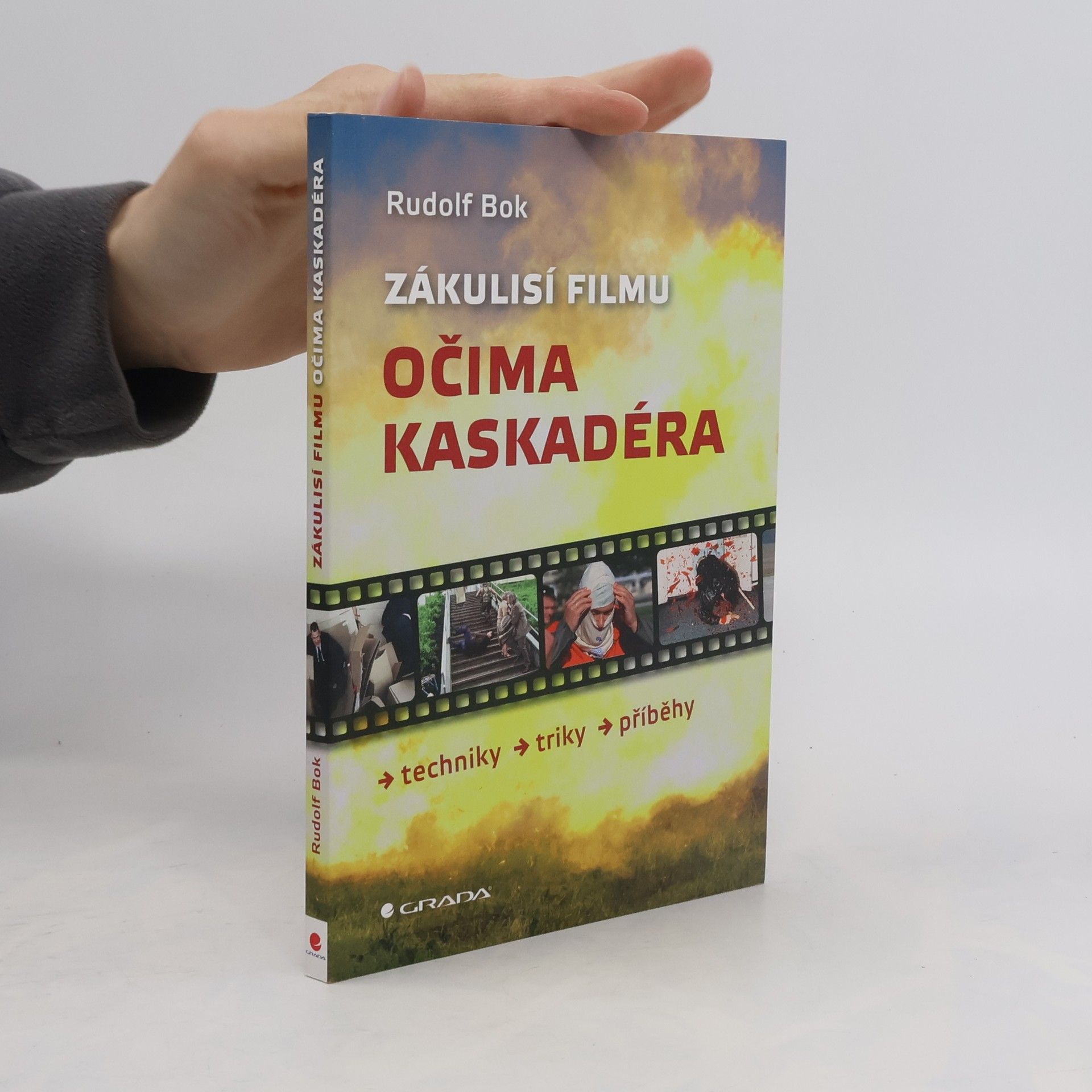 Rudolf Bok Zákulisí filmu očima kaskadéra : techniky, triky, příběhy