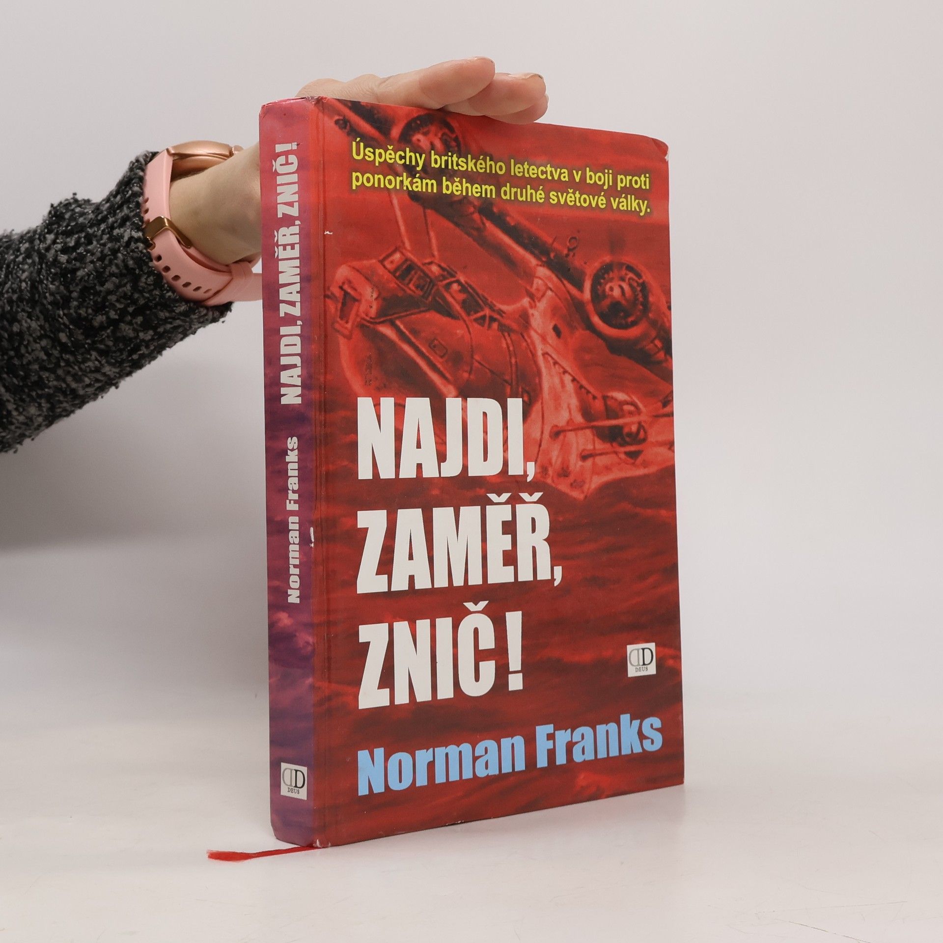 Norman Franks Najdi, zaměř, znič! Úspěchy britského letectva v boji proti ponorkám během druhé světové války