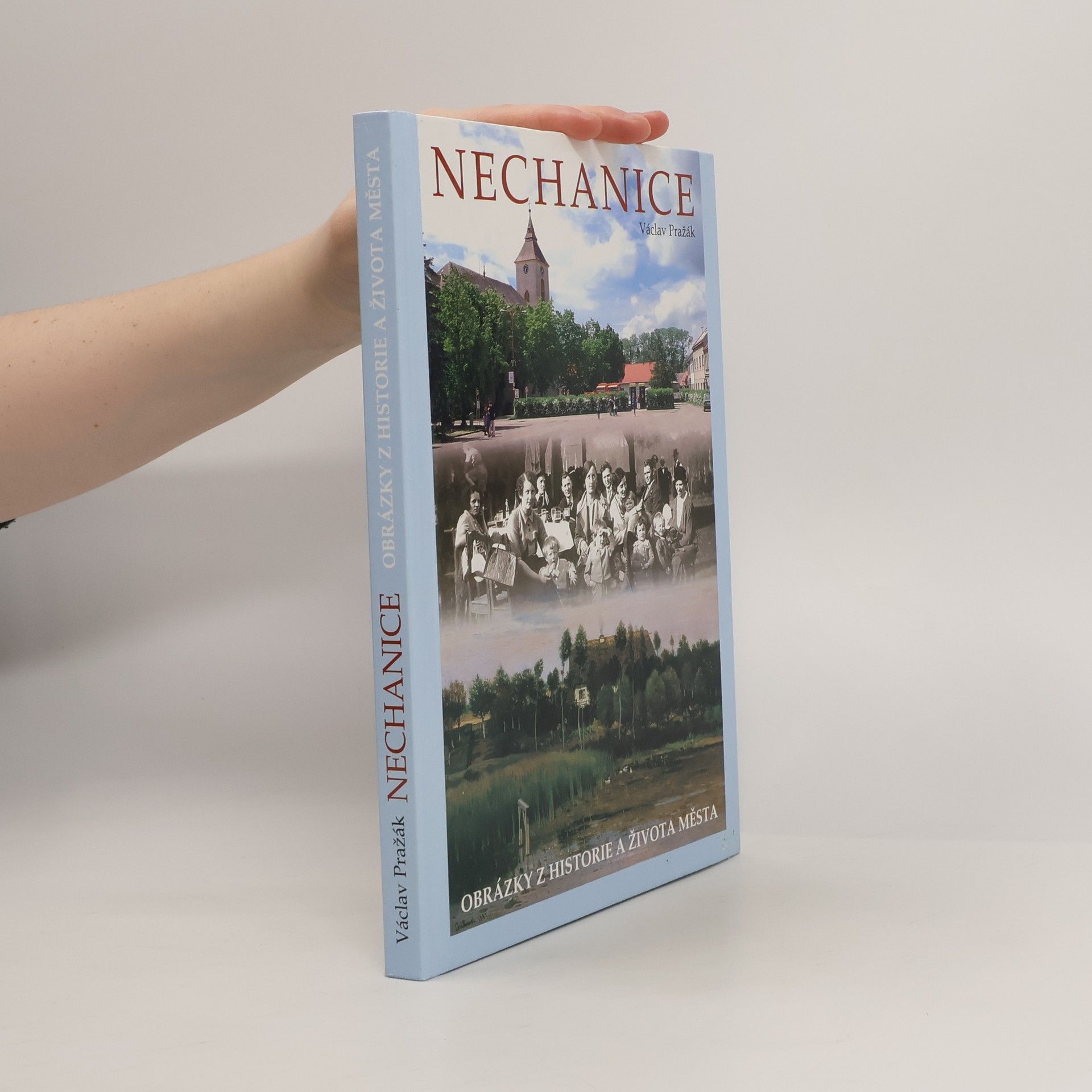 Václav Pražák Nechanice. Obrázky z historie a života města