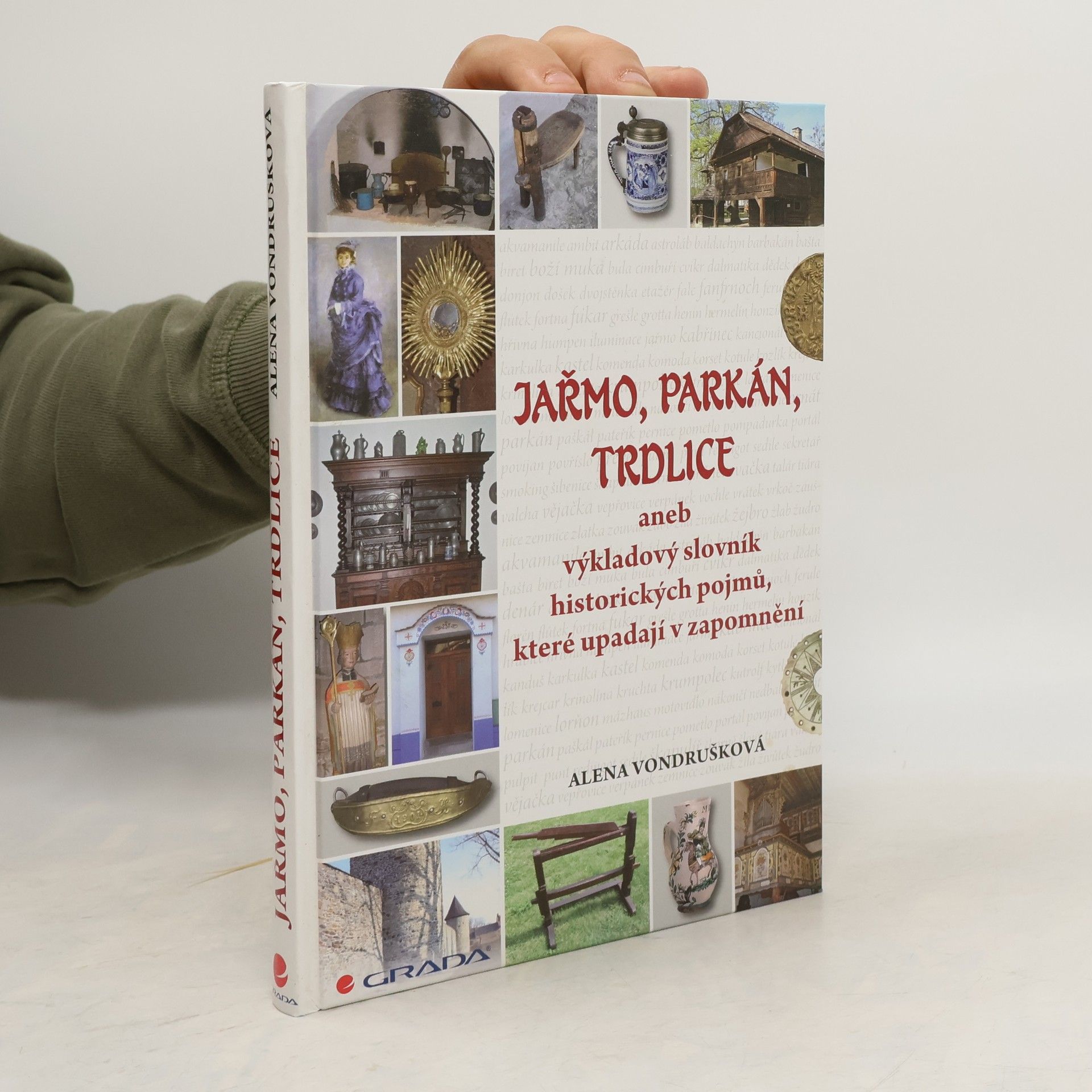 Alena Vondrušková Jařmo, parkán, trdlice aneb výkladový slovník historických pojmů, které upadají v zapomnění