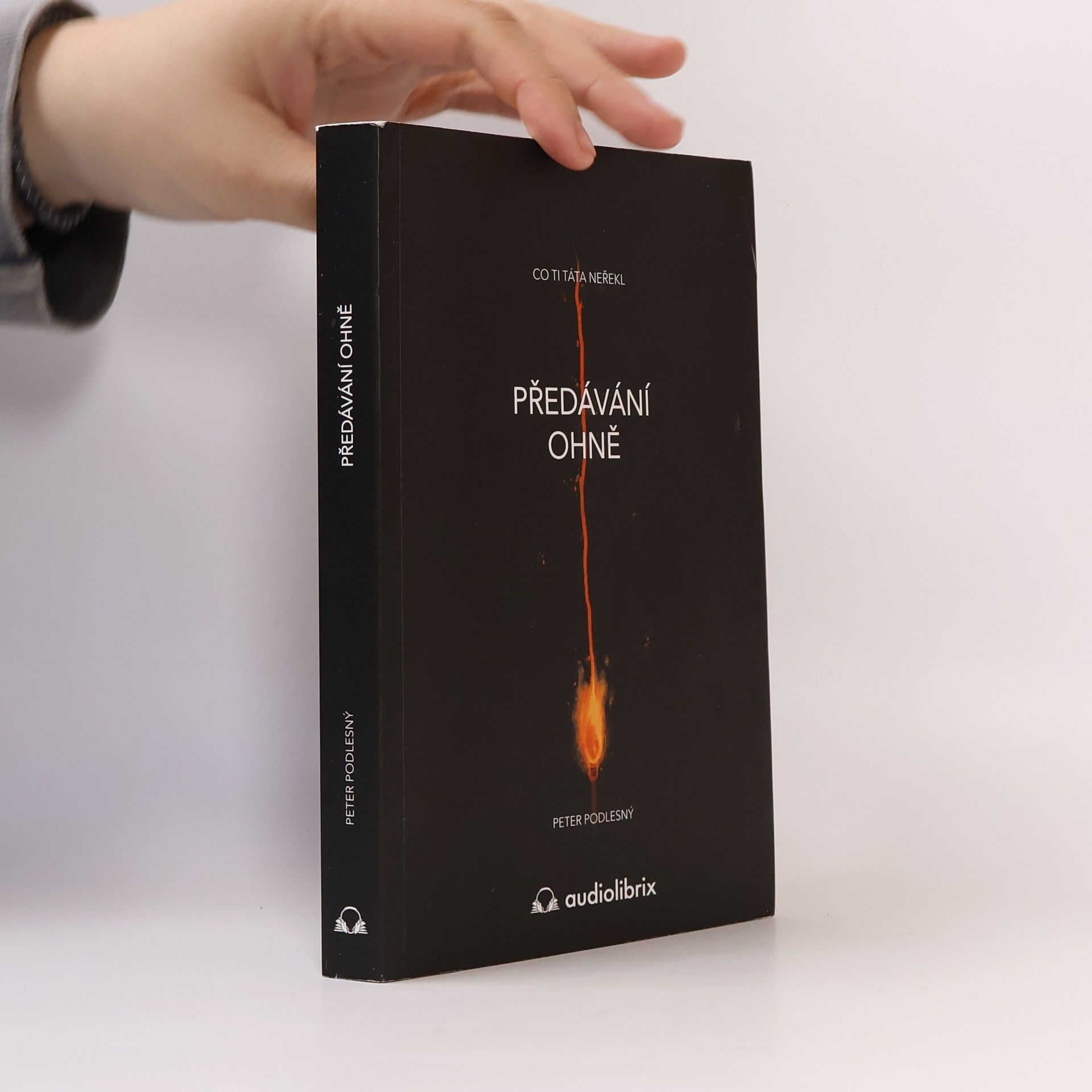 Peter Podlesný Předávání ohně: co ti táta neřekl