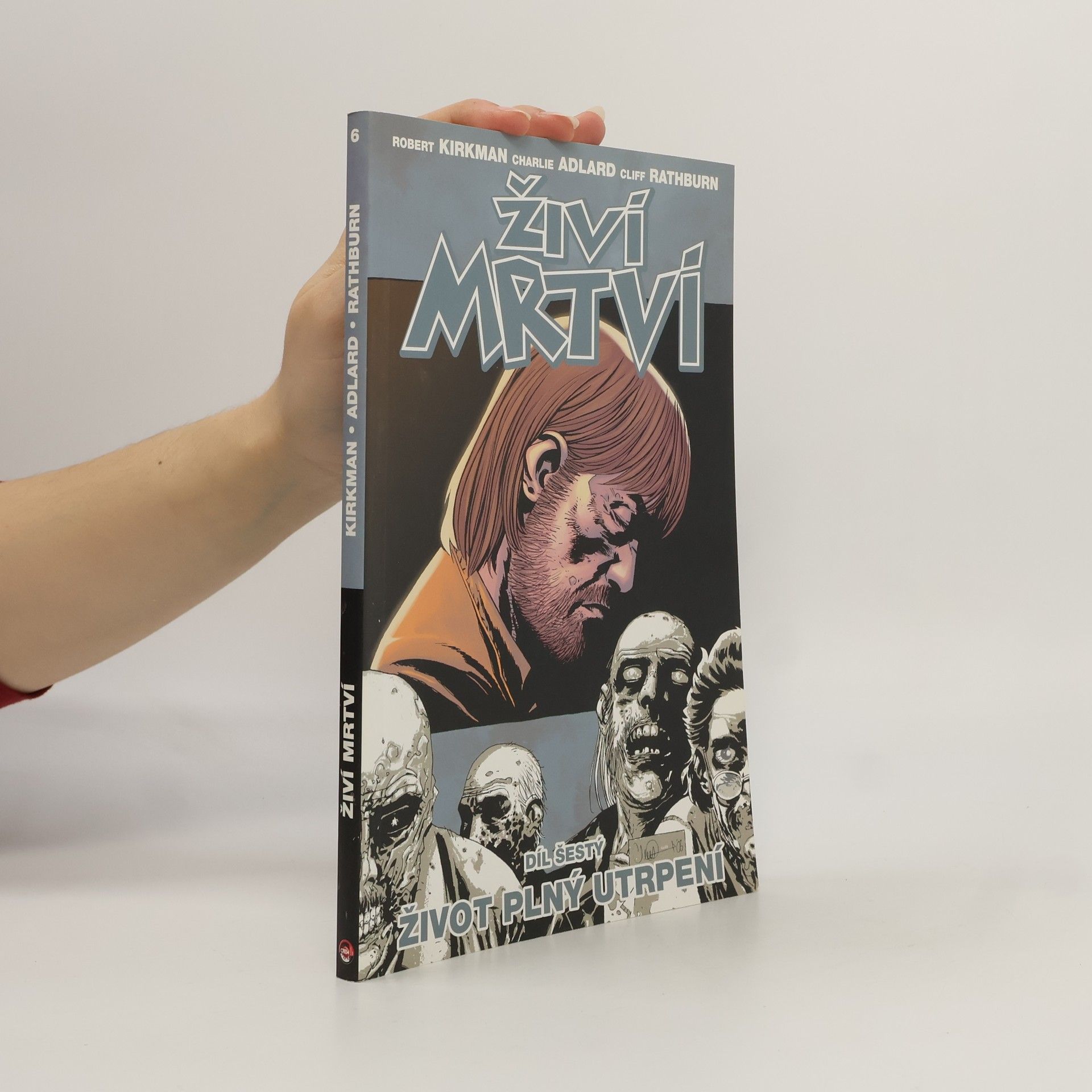 Robert Kirkman Živí mrtví 6: Život plný utrpení