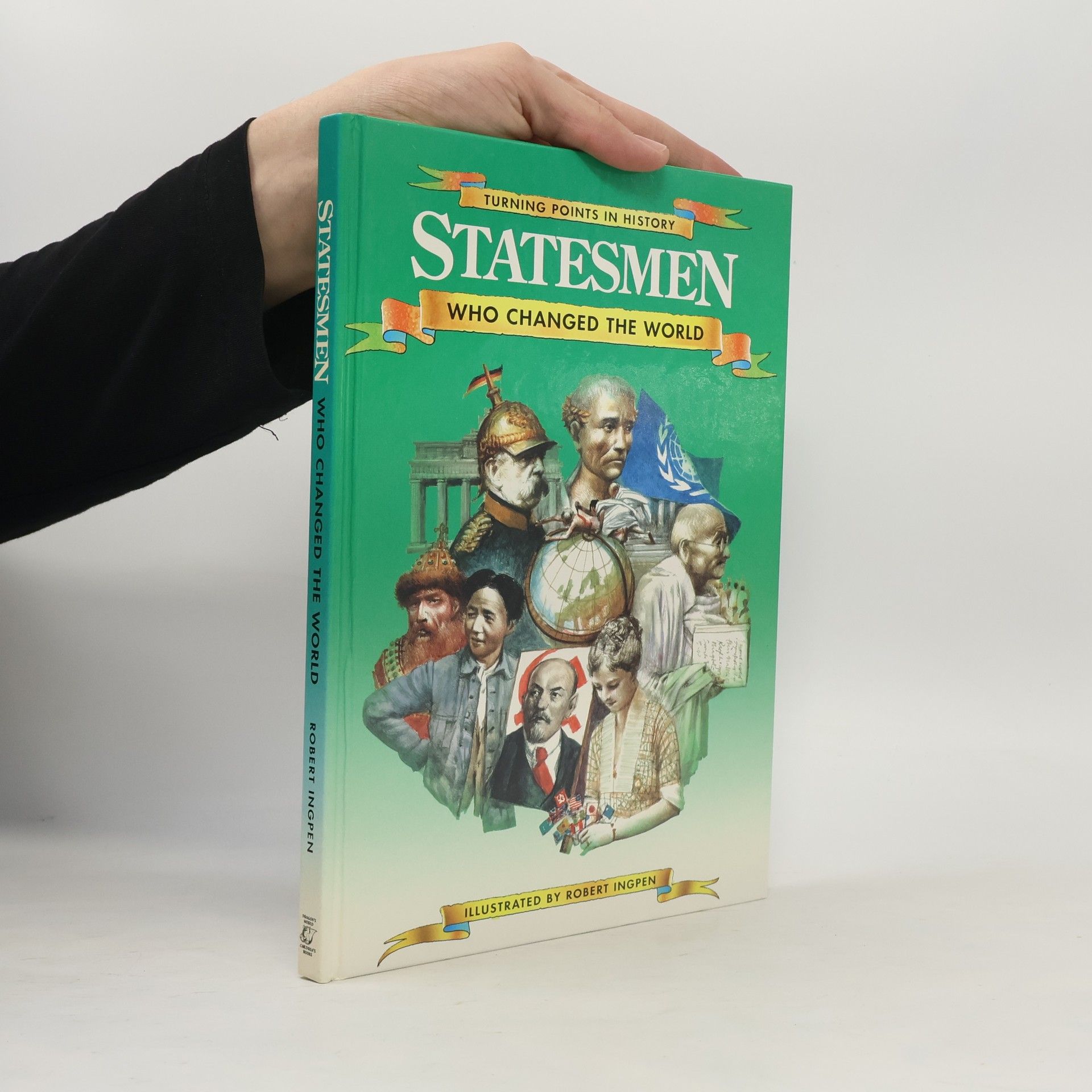 Robert Ingpen Turning Points in History: Statesmen Who Changed the World